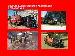 AUMENTO DA PRODUTIVIDADE: PRODUÇÃO DE
REDES POR MND
 