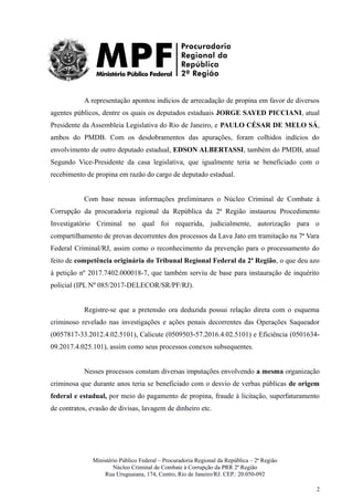 A representação apontou indícios de arrecadação de propina em favor de diversos
agentes públicos, dentre os quais os deput...