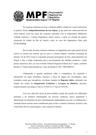 No esquema criminoso em foco, o dinheiro público sempre foi a causa motriz para
as práticas ilícitas, independentemente da...