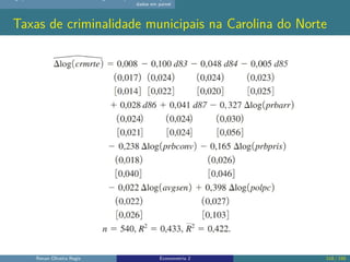 dados em painel
Taxas de criminalidade municipais na Carolina do Norte
Renan Oliveira Regis Econometria 2 118 / 150
 