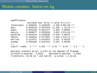 Métodos de MQO e aplicação em R
Modelo completo: Salário em log
Renan Oliveira Regis Econometria 2 33 / 150
 