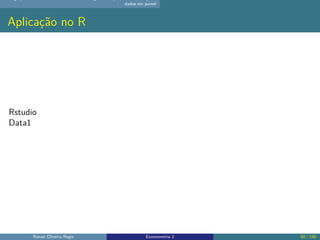 dados em painel
Aplicação no R
Rstudio
Data1
Renan Oliveira Regis Econometria 2 50 / 150
 