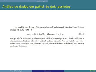 dados em painel
Análise de dados em painel de dois períodos
Renan Oliveira Regis Econometria 2 82 / 150
 