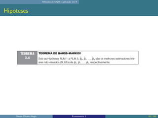 Métodos de MQO e aplicação em R
Hipoteses
Renan Oliveira Regis Econometria 2 20 / 150
 