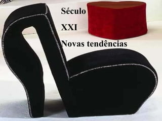 Século XXI Novas tendências 