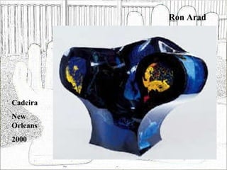 Ron Arad Cadeira  New Orleans 2000 
