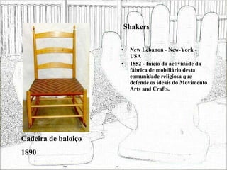 Shakers New Lebanon - New-York - USA 1852 - Início da actividade da fábrica de mobiliário desta comunidade religiosa que defende os ideais do Movimento Arts and Crafts. Cadeira de baloiço 1890 