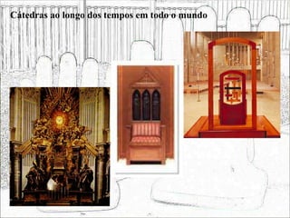 Cátedras ao longo dos tempos em todo o mundo
 