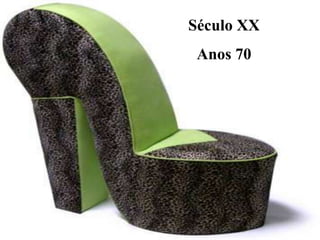 Século XX
Anos 70
 