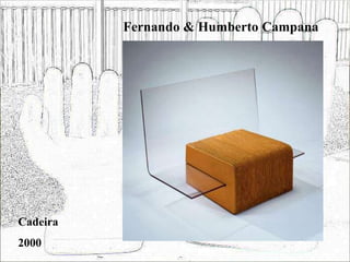 Fernando & Humberto Campana
Cadeira
2000
 