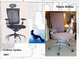 Mario Bellini
Cadeira Ypsilon
2003
 