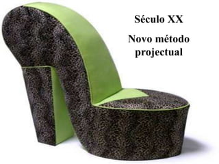 Século XX
Novo método
projectual
 