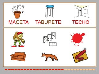 MACETA   TABURETE   TECHO
 