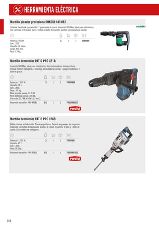 164
HERRAMIENTA ELÉCTRICA
Martillo picador profesional HIKOKI H41MB2
Sistema Vario Lock que permite 12 posiciones de cincel. Inserción SDS Max. Ideal para reformistas.
Uso continuo en trabajos duros. Incluye maletín transporte, puntero y empuñadura auxiliar.
Potencia: 950 W.
Ipm: 3.000.
Impacto: 10 Julios.
Largo: 430 mm.
Peso: 5,2 Kg.
CJ 1 1 5484X64
Martillo demoledor RATIO PRO XF18J
Inserción SDS Max. Ideal para reformistas. Uso continuado en trabajos duros.
Incluye maletín transporte, 2 cinceles, empuñadura auxiliar, 1 juego escobillas y 1
bote de grasa.
Potencia: 1.300 W.
Impacto: 18 J.
Ipm: 3.900.
Peso : 4,9 kg.
Nivel presión sonora: 91,7 dB.
Nivel potencia sonora: 100 dB.
Vibración: 21,788 m/s2,K=1,5 m/s2.
CJ 1 2 7993X800
Recambio escobillas PRO XF18J. BOL 1 1 7993X800ESC
Martillo demoledor RATIO PRO XF65J
Doble sistema antivibración. Diseño ergonómico. Caja de engranajes de magnesio.
Indicador encendido. Empuñadura auxiliar, 1 cincel, 1 puntero, 1 llave y 1 bote de
aceite. Con maletín de transporte.
Potencia: 1.700 W.
Impacto: 65 J.
Ipm: 1.900.
Peso: 18,5 kg.
CJ 1 1 7993X801
Recambio escobillas PRO XF65J. BOL 1 1 7993X801ESC
 
