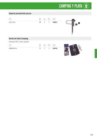 779
CAMPING Y PLAYA
Soporte parasol/caña pescar
ø 25-35 mm. UN 1 1 555N921
Ducha de bolsa Camping
Fabricada en PVC. 15 litros capacidad.
60x40xh.60 cm. CJ 1 1 555N795
 