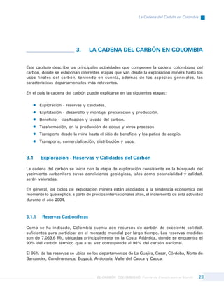 EL CARBÓN COLOMBIANO. Fuente de Energía para el Mundo
La Cadena del Carbón en Colombia
24
Fuente:UPME
FIGURA14.Esquemadela...