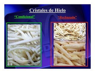 Cristales de Hielo
“Condicional”          “Rechazado”
 