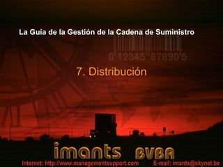 La Guía de la Gestión de la Cadena de Suministro
7. Distribución
 