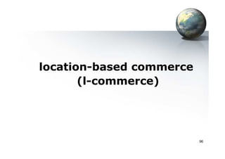 location-based commerce
(l-commerce)
96
(l-commerce)
 