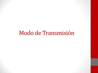 Modo de Transmisión
 