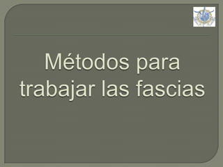 Métodos para trabajar las fascias 