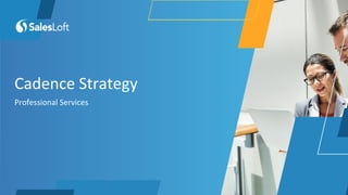 Cadence Strategy
Professional Services
 