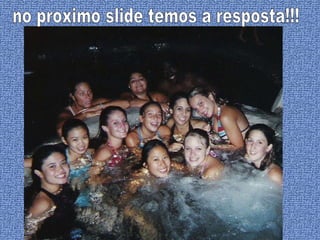 no proximo slide temos a resposta!!! 