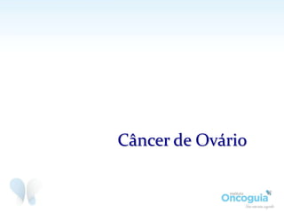 Câncer de Ovário
 