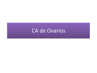 CA de Ovarios
 
