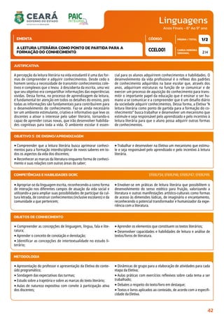 Linguagens
CARGA HORÁRIA
SEMANAL
PÁGINA / TOTAL
CÓDIGO
EMENTA
Anos Finais - 6º Ao 9º ano
2 H
1/2
CCEL001
A LEITURA LITERÁRIA COMO PONTO DE PARTIDA PARA A
FORMAÇÃO DO CONHECIMENTO
JUSTIFICATIVA
A percepção da leitura literária na vida estudantil é uma das for-
mas de compreender e adquirir conhecimentos. Desde cedo o
homem sentiu a necessidade de transmitir conhecimentos cole-
tivos e complexos que o levou à descoberta da escrita, uma vez
que seu objetivo era compartilhar informações das experiências
vividas. Dessa forma, no processo de aprendizagem da leitura,
é fundamental ter atenção em todos os detalhes do ensino, pois
todas as informações são fundamentais para contribuírem para
o desenvolvimento do conhecimento. Faz-se ainda necessário
ter um ambiente estimulante, criativo e informativo que leve os
discentes a ativar o interesse pelo saber literário, tornando-o
capaz de aprender coisas novas, que irão desenvolver habilida-
des cognitivas para toda a vida. O ambiente escolar é essen-
cial para os alunos adquirirem conhecimentos e habilidades. O
desenvolvimento da vida profissional é o reflexo dos padrões
de conhecimento adquiridos na base escolar que, através dos
anos, adquiriram estruturas na função de se comunicar e de
exercer um processo de aquisição do conhecimento para trans-
mitir o importante papel da educação que é ensinar o ser hu-
mano a se comunicar e a compreender que é um desafio diário
da sociedade adquirir conhecimentos. Dessa forma, a Eletiva “A
leitura literária como ponto de partida para a formação do co-
nhecimento” busca trabalhar e desenvolver um mecanismo que
estimule e seja responsável pelo aprendizado e pelo incentivo à
leitura literária para que o aluno possa adquirir outras formas
de conhecimentos.
OBJETIVO(S) DE ENSINO/APRENDIZAGEM
‣Compreender que a leitura literária busca aprimorar conheci-
mentos para a formação interdisciplinar de novos saberes em to-
dos os aspectos da vida dos discentes;
‣Reconhecer as marcas da literatura enquanto forma de conheci-
mento e suas relações com outras áreas do saber;
‣Trabalhar e desenvolver na Eletiva um mecanismo que estimu-
le e seja responsável pelo aprendizado e pelo incentivo à leitura
literária.
‣Apropriar-se da linguagem escrita, reconhecendo-a como forma
de interação nos diferentes campos de atuação da vida social e
utilizando-a para ampliar suas possibilidades de participar da cul-
tura letrada, de construir conhecimentos (inclusive escolares) e da
comunidade a que pertencem;
‣Envolver-se em práticas de leitura literária que possibilitem o
desenvolvimento do senso estético para fruição, valorizando a
literatura e outras manifestações artístico-culturais como formas
de acesso às dimensões lúdicas, de imaginário e encantamento,
reconhecendo o potencial transformador e humanizador da expe-
riência com a literatura.
COMPETÊNCIAS E HABILIDADES DCRC EF69LP34; EF69LP46; EF69LP47; EF69LP49.
METODOLOGIA
‣Apresentação do professor e apresentação da Eletiva do conte-
údo programático;
‣Sondagem das expectativas das turmas;
‣Estudo sobre a trajetória e sobre as marcas do texto literário;
‣Aulas de natureza expositiva com convite à participação ativa
dos discentes;
‣Dinâmicas de grupo para a elaboração de atividades para cada
etapa da Eletiva;
‣Aulas práticas com exercícios reflexivos sobre cada tema a ser
trabalhado;
‣Debates a respeito do texto/livro em destaque;
‣Textos e livros aplicados ao conteúdo, de acordo com a especifi-
cidade da Eletiva.
OBJETOS DE CONHECIMENTO
‣Compreender as concepções de linguagem, língua, fala e lite-
ratura;
‣Aprender o conceito de conotação e denotação;
‣ Identificar as concepções de intertextualidade no estudo li-
terário;
‣Aprender os elementos que constituem os textos literários;
‣Desenvolver capacidades e habilidades de leitura e análise de
textos/livros de literatura.
42
 