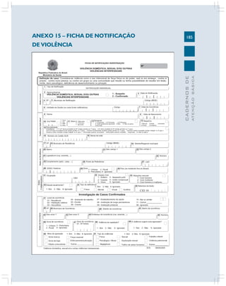 185
CADERNOS
DE
ATENÇÃO
BÁSICA
ANEXO 15 – FICHA DE NOTIFICAÇÃO
DE VIOLÊNCIA
 