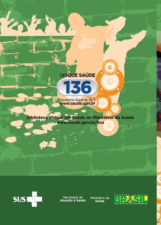 Secretaria de
Atenção à Saúde
Ministério da
Saúde
Biblioteca Virtual em Saúde do Ministério da Saúde
www.saude.gov.br/bvs
CARTILHA MENINOS 17_4:Layout 1 05/06/2012 17:31 Page 52
 