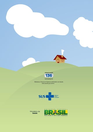MINISTÉRIO DA SAÚDE
PASSAPORTE DA CIDADANIA
Biblioteca Virtual em Saúde do Ministério da Saúde
www.saude.gov.br/bvs
Caderneta de
Saúde da Criança
Menino
Brasília – DF
2013
8ª edição
 