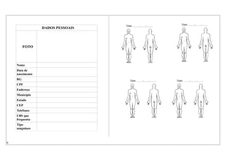 DADOS PESSOAIS
FOTO
Nome
Data de
nascimento
RG
CPF
Endereço
Município
Estado
CEP
Telefones
UBS que
frequenta
Tipo
sanguíneo
6
 