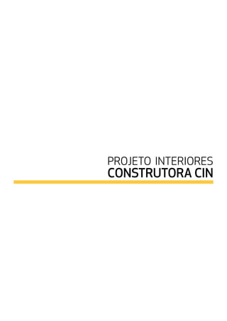 PROJETO INTERIORES
CONSTRUTORA CIN
 