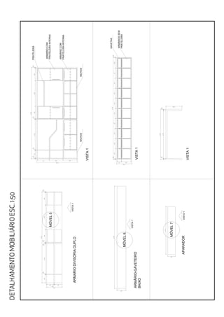 DETALHAMENTOMOBILIÁRIOESC.1:50
MÓVEL5
MÓVEL6
MÓVEL7
ARMÁRIODIVISÓRIADUPLO
ARMÁRIO-GAVETEIRO
BAIXO
VISTA1
ARMÁRIOCOM
PRATELEIRAINTERNA
PRATELEIRA
ARMÁRIOCOM
PRATELEIRAINTERNA
NICHOSNICHOS
GAVETAS
ARMÁRIOSSEM
PRATELEIRA
VISTA1
VISTA1
VISTA1
VISTA1
VISTA1
APARADOR
 
