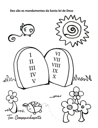 Dez são os mandamentos da Santa lei de Deus
 