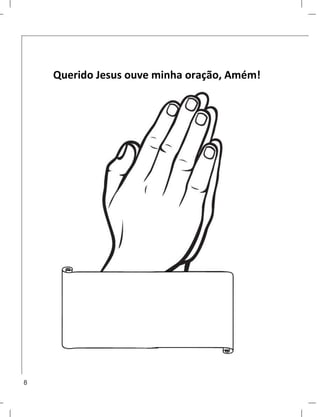 8
Querido Jesus ouve minha oração, Amém!
 