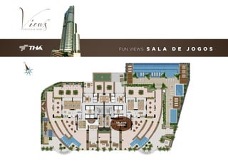 FUN VIEWS

SALA DE
JOGOS

S A L A

D E

J O G O S

 