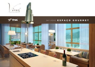 SKY VIEWS

E S P A Ç O

G O U R M E T

 