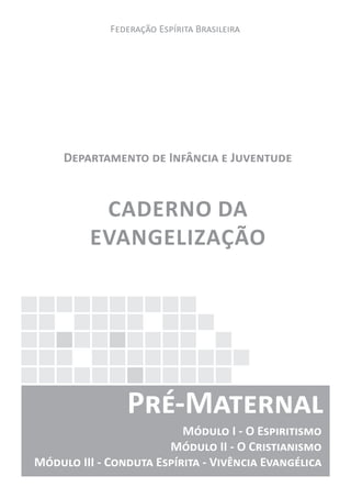 D����������� �� I������� � J��������
F�������� E������� B���������
P��-M�������
CADERNO DA
EVANGELIZAÇÃO
M����� I - O E����������
M����� II - O C�����������
M����� III - C������ E������� - V������� E���������
 