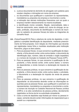 b. a prova documental do domicílio de advogado com poderes para

receber citações e intimações em nome da empresa.
c.
CID ROBERTO

mandatários ou prepostos da empresa a movimentar a conta.
d.

empresa mantém relacionamento na mesma localidade.
e.

ção no cadastro de pessoas físicas) de todos os integrantes do

225.

-

I–

-

e o número de inscrição no Cadastro de Pessoas Físicas (CPF).
II –
de dependentes; a renda mensal e a declaração de imposto de
renda.
III –
o faturamento e a declaração do imposto de renda de pessoa
jurídica.
IV –

depositante: os documentos deverão conter as informações rerepresentantes, mandatários ou prepostos a movimentar a conta;

registrados na forma da lei na autoridade competente.
V – Caso a conta de depósitos seja titulada por menor ou pessoa incapaz, somente deverá conter informações do responsável que o
assistir ou o representar.
56

 