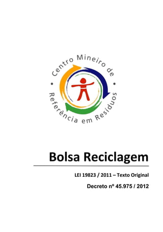 Bolsa Reciclagem
LEI 19823 / 2011 – Texto Original
Decreto nº 45.975 / 2012
 