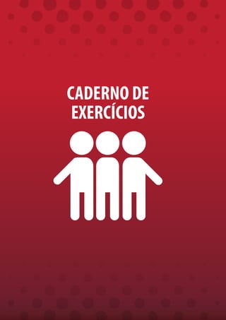 CADERNO DE
EXERCÍCIOS
 