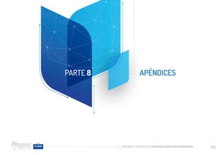 CADERNO DE ATIVIDADES DE EDUCAÇÃO PARA SUSTENTABILIDADE 156
APÊNDICES
PARTE 8
 