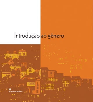 se bem me lembro...
25
Introdução ao gênero
se bem me lembro...
25
 