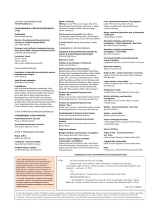 • Nos cadernos de apoio ao Programa Ensino
Integral são indicados sites para o aprofundamento
de conhecimentos, como fonte de consulta dos
conteúdos apresentados e como referências
bibliográficas. Todos esses endereços eletrônicos
foram checados. No entanto, como a internet é um
meio dinâmico e sujeito a mudanças, a Secretaria da
Educação do Estado de São Paulo não garante que os
sites indicados permaneçam acessíveis ou inalterados.
• Os mapas reproduzidos no material são de autoria
de terceiros e mantêm as características dos originais
no que diz respeito à grafia adotada e à inclusão e
composição dos elementos cartográficos (escala, legenda
e rosa dos ventos).
Catalogação na Fonte: Centro de Referência em Educação Mario Covas
A Secretaria da Educação do Estado de São Paulo autoriza a reprodução do conteúdo do material de sua titularidade pelas demais secretarias de educação do país, desde que mantida a integridade
da obra e dos créditos, ressaltando que direitos autorais protegidos* deverão ser diretamente negociados com seus próprios titulares, sob pena de infração aos artigos da Lei no
9.610/98.
* Constituem “direitos autorais protegidos” todas e quaisquer obras de terceiros reproduzidas no material da SEE-SP que não estejam em domínio público nos termos do artigo 41 da Lei de Direitos Autorais.
Física: atividades experimentais e investigativas
Eugênio Maria de França Ramos, Marcelo
Eduardo Fonseca Teixeira, Ricardo Rechi Aguiar
e Yassuko Hosoume
Manejo e gestão de laboratório: guia de laboratório
e de descarte
Solange Wagner Locatelli
Matemática: atividades experimentais e
investigativas – Ensino Fundamental – Anos Finais
Maria Silvia Brumatti Sentelhas
Matemática: atividades experimentais e
investigativas – Ensino Médio
Ruy César Pietropaolo
Pré-iniciação Científica: desenvolvimento de
projeto de pesquisa
Dayse Pereira da Silva e Sandra M. Rudella Tonidandel
Preparação Acadêmica
Marcelo Camargo Nonato
Projeto de Vida – Ensino Fundamental – Anos Finais
Isa Maria Ferreira da Rosa Guará e Maria Elizabeth
Seidl Machado
Projeto de Vida – Ensino Médio
Isa Maria Ferreira da Rosa Guará e Maria Elizabeth
Seidl Machado
Protagonismo Juvenil
Daniele Próspero e Rayssa Winnie da Silva Aguiar
Química: atividades experimentais e
investigativas
Hebe Ribeiro da Cruz Peixoto e Maria Fernanda
Penteado Lamas
Robótica – Ensino Fundamental – Anos Finais
Alex de Lima Barros
Robótica – Ensino Médio
Manoel José dos Santos Sena
Tutoria e Orientação de estudos
Cristiane Cagnoto Mori, Jacqueline Peixoto Barbosa
e Sandra Maria Fodra
Cadernos do Aluno
Projeto de Vida – Ensino Fundamental –
Anos Finais
Pepita de Souza Figueredo e Tomás Gustavo Pedro
Projeto de Vida – Ensino Médio
Pepita de Souza Figueredo e Tomás Gustavo Pedro
Apoio
Fundação para o Desenvolvimento da Educação (FDE)
CONCEPÇÃO E COORDENAÇÃO GERAL
PRIMEIRA EDIÇÃO 2014
COORDENADORIA DE GESTÃO DA EDUCAÇÃO BÁSICA
(CGEB)
Coordenadora
Maria Elizabete da Costa
Diretor do Departamento de Desenvolvimento
Curricular de Gestão da Educação Básica
João Freitas da Silva
Diretora do Centro de Ensino Fundamental dos Anos
Finais, Ensino Médio e Educação Profissional (CEFAF)
Valéria Tarantello de Georgel
Coordenação Técnica
Roberto Canossa
Roberto Liberato
Suely Cristina de Albuquerque Bomfim
PROGRAMA ENSINO INTEGRAL
Coordenação da elaboração dos materiais de apoio ao
Programa Ensino Integral
Valéria de Souza
Apoio técnico e pedagógico
Marilena Rissutto Malvezzi
Equipe Técnica
Maria Silvia Sanchez Bortolozzo (coordenação), Carlos
Sidiomar Menoli, Dayse Pereira da Silva, Elaine Aparecida
Barbiero, Helena Cláudia Soares Achilles, João Torquato
Junior, Kátia Vitorian Gellers, Maria Camila Mourão
Mendonça de Barros, Maria Cecília Travain Camargo,
Maria do Carmo Rodrigues Lurial Gomes, Maúna Soares
de Baldini Rocha, Pepita de Souza Figueredo, Sandra Maria
Fodra, Tomás Gustavo Pedro, Vera Lucia Martins Sette,
Cleuza Silva Pulice (colabor.) e Wilma Delboni (colabor.)
GESTÃO DO PROCESSO DE PRODUÇÃO EDITORIAL 2014
FUNDAÇÃO CARLOS ALBERTO VANZOLINI
Presidente da Diretoria Executiva
Mauro de Mesquita Spínola
Vice-Presidente da Diretoria Executiva
José Joaquim do Amaral Ferreira
GESTÃO DE TECNOLOGIAS EM EDUCAÇÃO
Direção da Área
Guilherme Ary Plonski
Coordenação Executiva do Projeto
Angela Sprenger e Beatriz Scavazza
Gestão da Produção Editorial
Luis Marcio Barbosa e Renata Simões
Equipe de Produção
Editorial: Guiomar Milan (coordenação), Bruno Reis,
Carina Carvalho, Karina Kempter, Karinna A. C. Taddeo,
Letícia Maria Delamare Cardoso, Marina Murphy e
Natália Pereira Leal
Direitos autorais e iconografia: Denise Blanes
(coordenação), Beatriz Fonseca Micsik, Érica Marques,
José Carlos Augusto, Marcus Ecclissi e Vanessa Leite Rios
Produção editorial: Adesign (diagramação e projeto
gráfico)
ELABORAÇÃO DOS CONTEÚDOS ORIGINAIS
Coordenação do desenvolvimento dos conteúdos dos
volumes de apoio ao Programa Ensino Integral
Ghisleine Trigo Silveira
Cadernos do Gestor
Avaliação da aprendizagem e nivelamento
Zuleika de Felice Murrie
Diretrizes do Programa Ensino Integral
Valéria de Souza (coord.), Carlos Sidiomar Menoli, Dayse
Pereira da Silva, Elaine Aparecida Barbiero, Helena Cláudia
Soares Achilles, João Torquato Junior, Kátia Vitorian
Gellers, Maria Camila Mourão Mendonça de Barros, Maria
Cecília Travain Camargo, Maria do Carmo Rodrigues Lurial
Gomes, Maria Silvia Sanchez Bortolozzo, Maúna Soares de
Baldini Rocha, Pepita de Souza Figueredo, Sandra Maria
Fodra, Tomás Gustavo Pedro, Vera Lucia Martins Sette,
Cleuza Silva Pulice (colabor.) e Wilma Delboni (colabor.)
Formação das equipes do Programa Ensino
Integral – Vol. 1
Beatriz Garcia Sanchez, Cecília Dodorico Raposo Batista,
Maristela Gallo Romanini e Thais Lanza Brandão Pinto
Formação das equipes do Programa Ensino
Integral – Vol. 2
Beatriz Garcia Sanchez, Cecília Dodorico Raposo Batista,
Maristela Gallo Romanini e Thais Lanza Brandão Pinto
Modelo de gestão do Programa Ensino Integral
Maria Camila Mourão Mendonça de Barros
Modelo de gestão de desempenho das equipes
escolares
Ana Carolina Messias Shinoda e Maúna Soares de
Baldini Rocha
Cadernos do Professor
Biologia: atividades experimentais e investigativas
Maria Augusta Querubim e Tatiana Nahas
Ciências Físicas e Biológicas: atividades
experimentais e investigativas
Eugênio Maria de França Ramos, João Carlos Miguel
Tomaz Micheletti Neto, Maíra Batistoni e Silva, Maria
Augusta Querubim, Maria Fernanda Penteado Lamas e
Yassuko Hosoume
	 São Paulo (Estado) Secretaria da Educação.
	 Projeto de vida: Ensino Médio; Caderno do Professor / Secretaria da Educação;
coordenação, Valéria de Souza; textos, Isa Maria Ferreira da Rosa Guará, Maria Elizabeth Seidl
Machado. - São Paulo : SE, 2014.
	 72 p.
	 Material de apoio ao Programa Ensino Integral do Estado de São Paulo.
	 ISBN 978-85-7849-722-4
	 1. Ensino Médio 2. Programa Ensino Integral 3. Parte diversificada 4. São Paulo I. Souza,
Valéria de. II. Guará, Isa Maria Ferreira da Rosa. III. Machado, Maria Elizabeth Seidl. IV. Título.
CDU: 371.314(815.6)
S239p
 