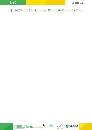P. 69 Seção 2.2
(a) 23 (b) 25 (c) 27 (d) 31 (e) 33
 