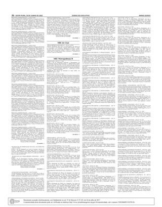 26 – sexta-feira, 10 de Junho de 2022	Diário do Executivo	 Minas Gerais
PROCESSO ADMINISTRATIVO – CONCLUSÃO
CONCLUI PROCESSO ADMINISTRATIVO, instaurado pela Portaria
SRE UBERLÂNDIA/ nº 021/2022, publicada no “Minas Gerais” em
22/04/2022, referente ao servidor: -Uberlândia, SRE, Masp 257204.8.2,
C.A.S.E., PEB4L, decidindo pela manutenção da revisão de subsídio
passando de PEB2J para PEB2G, aplicando-se a decadência quanto
aos efeitos patrimoniais, sem a restituição dos valores, recebidos
indevidamente, aos cofres públicos, conforme disposto no art. 65 da
Lei 14.184/02 c/c ao art. 19 da Resolução nº 37/2005. Publique-se a
decisão e arquive-se o Processo, nos termos do art. 71 da Lei 14.184/02
e art. 21 da Resolução SEPLAG nº 37/05.
PROCESSO ADMINISTRATIVO – CONCLUSÃO
CONCLUI PROCESSO ADMINISTRATIVO, instaurado pela Portaria
SRE UBERLÂNDIA/ nº 016/2022, publicada no “Minas Gerais” em
20/04/2022,referenteaoservidor:-Uberlândia,SRE,Masp1044509.6.3,
C.F.M., PEB1A, decidindo pela manutenção doAfastamento Preliminar
à Aposentadoria conforme Ato 09/18, aplicando-se a decadência quanto
aos efeitos patrimoniais, sem a restituição dos valores, recebidos
indevidamente, aos cofres públicos, conforme disposto no art. 65 da
Lei 14.184/02 c/c ao art. 19 da Resolução nº 37/2005. Publique-se a
decisão e arquive-se o Processo, nos termos do art. 71 da Lei 14.184/02
e art. 21 da Resolução SEPLAG nº 37/05.
PROCESSO ADMINISTRATIVO – CONCLUSÃO
CONCLUI PROCESSO ADMINISTRATIVO, instaurado pela Portaria
SRE UBERLÂNDIA/ nº 015/2022, publicada no “Minas Gerais” em
20/04/2022, referente ao servidor: - Uberlândia, SRE, Masp 866669.5.1,
M.H.A.S., PEB1A, decidindo pela manutenção do Afastamento
Preliminar à Aposentadoria conforme Ato 78/15, aplicando-se a
decadência quanto aos efeitos patrimoniais, sem a restituição dos
valores, recebidos indevidamente, aos cofres públicos, conforme
disposto no art. 65 da Lei 14.184/02 c/c ao art. 19 da Resolução nº
37/2005. Publique-se a decisão e arquive-se o Processo, nos termos do
art. 71 da Lei 14.184/02 e art. 21 da Resolução SEPLAG nº 37/05.
PROCESSO ADMINISTRATIVO – CONCLUSÃO
CONCLUI PROCESSO ADMINISTRATIVO, instaurado pela Portaria
SRE UBERLÂNDIA/ nº 014/2022, publicada no “Minas Gerais” em
20/04/2022, referente ao servidor: - Uberlândia, SRE, Masp 836762.5.2,
A.A.R., PEB1E, decidindo pela manutenção da revisão de subsídio,
com exclusão da verba VP(926) recebida indevidamente, aplicando-se
a decadência quanto aos efeitos patrimoniais, sem a restituição dos
valores, recebidos indevidamente, aos cofres públicos, conforme
disposto no art. 65 da Lei 14.184/02 c/c ao art. 19 da Resolução nº
37/2005. Publique-se a decisão e arquive-se o Processo, nos termos do
art. 71 da Lei 14.184/02 e art. 21 da Resolução SEPLAG nº 37/05.
PROCESSO ADMINISTRATIVO – CONCLUSÃO
CONCLUI PROCESSO ADMINISTRATIVO, instaurado pela Portaria
SRE UBERLÂNDIA/ nº 038/2020, publicada no “Minas Gerais” em
12/03/2021, referente ao servidor: - Uberlândia, SRE, Masp 168375.4.1,
C.M.M., PEB2B, decidindo pela extinção do processo, pela assinatura
de termo de anuência. Publique-se a decisão e arquive-se o Processo,
nos termos do art. 71 da Lei 14.184/02 e art. 21 da Resolução SEPLAG
nº 37/05.
PROCESSO ADMINISTRATIVO – CONCLUSÃO
CONCLUI PROCESSO ADMINISTRATIVO, instaurado pela Portaria
SRE UBERLÂNDIA/ nº 013/2022, publicada no “Minas Gerais” em
20/04/2022, referente ao servidor: - Uberlândia, SRE, Masp 836762.5.2,
A.A.R., PEB1E, decidindo pela manutenção da revisão de subsídio,
com exclusão da verba VP(926) recebida indevidamente, aplicando-se
a decadência quanto aos efeitos patrimoniais, sem a restituição dos
valores, recebidos indevidamente, aos cofres públicos, conforme
disposto no art. 65 da Lei 14.184/02 c/c ao art. 19 da Resolução nº
37/2005. Publique-se a decisão e arquive-se o Processo, nos termos do
art. 71 da Lei 14.184/02 e art. 21 da Resolução SEPLAG nº 37/05.
PROCESSO ADMINISTRATIVO – CONCLUSÃO
CONCLUI PROCESSO ADMINISTRATIVO, instaurado pela Portaria
SRE UBERLÂNDIA/ nº 022/2022, publicada no “Minas Gerais” em
20/04/2022, referente ao servidor: - Uberlândia, SRE, Masp 682130.0.1,
B.O.S., ATB1C, decidindo pela manutenção do afastamento preliminar
à aposentadoria nos termos do ato 102/16, aplicando-se a decadência
quanto aos efeitos patrimoniais, sem a restituição dos valores, recebidos
indevidamente, aos cofres públicos, conforme disposto no art. 65 da Lei
14.184/02 c/c ao art. 19 da Resolução nº 37/2005. Publique-se a decisão
e arquive-se o Processo, nos termos do art. 71 da Lei 14.184/02 e art. 21
da Resolução SEPLAG nº 37/05.
PROCESSO ADMINISTRATIVO – CONCLUSÃO
CONCLUI PROCESSO ADMINISTRATIVO, instaurado pela Portaria
SRE UBERLÂNDIA/ nº 023/2022, publicada no “Minas Gerais” em
20/04/2022, referente ao servidor: - Uberlândia, SRE, Masp 688382.1.1,
V.A., PEB1B, decidindo pela manutenção do afastamento preliminar
à aposentadoria nos termos do ato 45/16, aplicando-se a decadência
quanto aos efeitos patrimoniais, sem a restituição dos valores, recebidos
indevidamente, aos cofres públicos, conforme disposto no art. 65 da Lei
14.184/02 c/c ao art. 19 da Resolução nº 37/2005. Publique-se a decisão
e arquive-se o Processo, nos termos do art. 71 da Lei 14.184/02 e art. 21
da Resolução SEPLAG nº 37/05.
PROCESSO ADMINISTRATIVO – CONCLUSÃO
CONCLUI PROCESSO ADMINISTRATIVO, instaurado pela Portaria
SRE UBERLÂNDIA/ nº 024/2022, publicada no “Minas Gerais” em
20/04/2022, referente ao servidor: - Uberlândia, SRE, Masp 839397.7.1,
S.A.S.M., ASB1E, decidindo pela manutenção do afastamento
preliminar à aposentadoria nos termos do ato 05/17, aplicando-se
a decadência quanto aos efeitos patrimoniais, sem a restituição dos
valores, recebidos indevidamente, aos cofres públicos, conforme
disposto no art. 65 da Lei 14.184/02 c/c ao art. 19 da Resolução nº
37/2005. Publique-se a decisão e arquive-se o Processo, nos termos do
art. 71 da Lei 14.184/02 e art. 21 da Resolução SEPLAG nº 37/05.
Onilia Maria de Oliveira Borges
Diretora da SRE de Uberlândia
09 1646905 - 1
RETIFICAÇÃO DE DESIGNAÇÃO EM LOCAL DE EXERCÍCIO
– ATO Nº 31/2022
Retifica o Ato de Designação em Local de Exercício, referente ao
servidor: - Uberlândia, E.E. 6 de Junho, Masp 370271.9.1, Daguimar
Gomes da Rocha, ATB5M, Ato nº 04/2022, publicado em 20/04/2022,
por motivo de incorreção na data, onde se lê: a contar de 03/05/2022,
leia-se: a contar de 04/05/2022.
RETIFICAÇÃO DE FÉRIAS-PRÊMIO CONCESSÃO – ATO Nº
30/2022
Retifica o Ato de Férias-Prêmio Concessão, referente ao servidor:
-Uberlândia, SRE, Masp 388953.2.1, Faiga Maria de Moura, PEBIIIP,
Ato nº 56/10 e 72/14, publicado em 07/08/2010 e 13/12/2014, por
motivo de acerto aposentadoria, onde se lê: 5º quinquênio a partir de
13/06/2008, 6º quinquênio a partir de 02/06/2014, leia-se: 5º quinquênio
a partir de 16/02/2010, 6º quinquênio a partir de 13/05/2015.
Onilia Maria de Oliveira Borges
Diretora da SRE de Uberlândia
09 1646913 - 1
QUINQUÊNIO DE MAGISTÉRIO – ATO Nº 05/2022
Concede Quinquênio, nos termos do art. 112, do ADCT da CE/1989, ao
servidor: - Uberlândia, SRE, Masp 641146.6.1, Nilva de Fátima Garcia,
PEBID, referente ao 4º quinquênio a partir de 06/10/2011.
FÉRIAS-PRÊMIO CONVERSÃO EM ESPÉCIE – ATO Nº 16/2022
Converte Férias-Prêmio em Espécie, nos termos do art. 117, do ADCT,
da CE/1989, ao servidor: - Uberlândia, SRE, Masp 378783.5.1, Dulce
Helena Gomes de Sousa, ATB4J, aposentado(a) em 25/05/2022 em
referente ao saldo de 05 meses; Masp 369413.0.1, Helia Ribeiro de
Freitas, ATB4M, aposentado(a) em 25/05/2022 em referente ao
saldo de 04 meses; Masp 371828.5.1, Kaila Peixoto Alves, ATB5N,
aposentado(a) em 25/05/2022 em referente ao saldo de 08 meses; Masp
284355.5.1, Maria do Socorro Vieira de Matos, PEB1F, aposentado(a)
em 25/05/2022 em referente ao saldo de 12 meses; Masp 956766.0.1,
Paulo Roberto Sena Guedes, PEB3P, aposentado(a) em 25/05/2022 em
referente ao saldo de 02 meses.
ABONO DE PERMANÊNCIA - ATO Nº 06/2022
CONCEDE ABONO DE PERMANÊNCIA, nos termos do § 20 do art.
36 da CE/ 1989, do servidor: - Uberlândia, E.E. Bueno Brandão, Masp
390755.0.1, Ana Maria Reis Oliveira, ATB5I, a partir de 15/07/2021
da data do protocolo do requerimento, nos termos do Artigo 147, §2º,
inciso I, e §3º, inciso I, e § 5º do ADCT da CE/89, acrescentado pela EC
nº104/2020; Masp 364410.6.1, Enicileila Gonçalves da Silva Barbosa,
ATB4J, a partir de 15/07/2021 da data do protocolo do requerimento,
nos termos do Artigo 147, §2º, inciso I, e §3º, inciso I, e § 5º do
ADCT da CE/89, acrescentado pela EC nº104/2020; E.E. Segismundo
Pereira, Masp 364556.1.3, Adilson Martins da Silva, PEB1P, a partir
de 22/06/2021, da data do protocolo do requerimento, nos termos do
art. 36, §1º, inciso I e §5º da CE/89, com a redação dada pela EC nº
104/2020, c/c com o artigo 7º, incisos I, II e III e artigo 14-D da LC nº
64/2002, redação dada pela LC 156, de 2020.
Onilia Maria de Oliveira Borges
Diretora da SRE de Uberlândia
09 1646909 - 1
SRE de Unaí
FÉRIAS-PRÊMIO/AFASTAMENTO – ATO Nº 16/2022
Autoriza Afastamento Para Gozo de Férias-Prêmio, nos termos do
§ 2º do artigo 3º da Resolução Conjunta SEPLAG/SEE Nº 8.656,
de 02/07/2012 ao(s) servidor(es): Bonfinópolis de Minas: CESEC
“Esméria Maria do Carmo”, MaSP 1.194.015-2, Zulêuza Moreira
Axhcar, adm. 02, ATB2C, por 02 meses, referente ao 1º quinquênio de
exercício, a partir de 10/06/2022.
09 1646632 - 1
SRE Metropolitana B
RETIFICAÇÃO - ATO Nº 27 / 2022
Retifica o Ato de Afastamento Preliminar à Aposentadoria, em
Cumprimento Processo Judicial/Acordão nº 1.0000-20.469157-0/001
ref. à servidora: Belo Horizonte - Servidor sem lotação/ Aposentadoria,
MaSP 553938-2, Maria das Graças de Assis Ribeiro, PEBIA, admissão
02, por motivo de data da efetiva constatação dos requisitos necessários.
Ato nº 04 public. em 22/01/2021, onde se lê: ... a partir de 31/12/2015
..., leia-se: ... a partir de 26/6/2015 ... .
*Republicado por motivo de incorreção no cargo, public. em
03/06/2022, pag.27, col.02.
RETIFICAÇÃO - ATO Nº 28 / 2022
Retifica oAto de Concessão deAfastamento Preliminar àAposentadoria,
ref. à servidora: Belo Horizonte - Servidora sem lotação, em afastamento
preliminar à aposentadoria, MaSP 337990-6, Maria do Carmo da Silva,
EEBIA, admissão 03, por motivo de incorreção na proporcionalidade.
Ato nº 39 public. em 15/01/16; retificado no ato nº 33, public. em
17/02/16, onde se lê: ... a partir de 31/12/15 ..., ... proporcional a 5344
dias de exercício, leia-se: ... partir de 31/12/15 ..., ... proporcional a
4314 dias de exercício.
RETIFICAÇÃO - ATO Nº 10 / 2022
Retifica o Ato de Alteração de Nome, ref. à servidora: Betim - E.E.
Estudante Lívia Mara de Castro - 8583- MaSP 1250941-0, Flaviane
Martins Morais, PEBIC, cargo 03, por motivo de incorreção no texto,
Ato nº 41/2022, public. em 3/6/2022, onde se lê: ... Flaviane Marins
Morais, Flaviane Martins Morais de Melo, leia-se: ... Flaviane Martins
Morais, para Flaviane Martins Morais de Melo.
RETIFICAÇÃO - ATO Nº 26 / 2022
Retifica no Ato de Férias-Prêmio Concessão, ref. à servidora: Belo
Horizonte - Servidora sem lotação, em afastamento preliminar à
aposentadoria, MaSP 806414-9, Elizabeth Costa Machado, PEBIIJ,
cargo 01, por motivo de incorreção no texto, Ato nº 402/99, public. em
3/12/1999, retificado no ato nº 242/2013, public. em 2/8/2013, onde se
lê: ... 03 meses e 22 dias, ref. ao 2º quinq. leia-se: ... 03 meses e 18 dias,
ref. ao 2º quinq. ... .
RETIFICAÇÃO - ATO Nº 27 / 2022
Retifica o Ato de Férias-Prêmio Concessão, ref. à servidora: Belo
Horizonte - E.E. Pe. Eustáquio - 1571- MaSP 1327484-0, Eliana Marcia
de Oliveira, PEBIC, cargo 02, por motivo de incorreção no cargo, Ato
nº 162/2022, public. em 27/5/2022, onde se lê: ... cargo 01,leia-se: ...
cargo 02... .
RETIFICAÇÃO - ATO Nº 28 / 2022
Retifica o Ato de Férias-Prêmio Concessão, ref. à servidora: Belo
Horizonte - Servidora sem lotação, em afastamento preliminar à
aposentadoria, MaSP 806414-9, Elizabeth Costa Machado, PEBIIJ,
cargo 01, por motivo de incorreção no texto. Ato nº 283/2013 public.
em 02/08/2013 onde se lê: ... 26 dias ref. ao 3º quinq. ... leia-se: ... 03
dias ref. ao 3º quinq. ... .
RETIFICAÇÃO - ATO Nº 11 / 2022
Retifica o Ato de Licença Gestante, ref. à servidora: Contagem - E.E.
Catarina Jorge Gonçalves - 8826- MaSP 1334219-1, Anna Cecilia
Cambraia Mafra, cargo 01, por motivo de incorreção no texto. Ato nº
13 public. em 18/02/2022, onde se lê: ... Concede Licença à Gestante,
nos termos do inciso XVIII do art. 7º da CR/1988, por 120 dias, com
prorrogação por mais 60 dias conforme Lei nº 18879 de 27/05/2010, à
servidora, leia-se: ... Concede Licença à Gestante, nos termos do inciso
XVIII do art. 7º da CR/1988 à servidora: .
08 1646312 - 1
ABONO FAMÍLIA – ATO Nº 10 / 2022
Concede Abono Família, nos termos do art. 18 da Lei Complementar
n.º 64, de 25/3/2002, ao servidor: Contagem - E.E. Confrade Antônio
Pedro de Castro - 8702- MaSP 1288266-8, Daniele Heloisa Maia de
Oliveira, PEBIB, cargo 02, por Livia Maia de Oliveira Madura, filha,
a partir de 1º/6/2022.
ABONO DE PERMANÊNCIA - Ato nº 24 / 2022
Concede Abono de Permanência, nos termos do § 20, do art. 36 da
CE/89, à servidora: Belo Horizonte - E.E. Cândido Portinari - 515-
MaSP 938907-3, Marisa Regina Costa Oliveira, PEBIII-L, cargo 01, a
partir de 12/4/2022, da data do protocolo do requerimento, nos termos
do art.147, §§ 1º e 2º, inciso I, E § 3º inciso I, ADCT e EC 104/20.
ABONO DE PERMANÊNCIA - Ato nº 25 / 2022
Concede Abono de Permanência, nos termos do § 20, do art. 36 da
CE/89, à servidora: Betim - E.E. Newton Amaral - 7960- MaSP
539404-4, Maria Aparecida de Souza, cargo 01, ATBVN, exercendo
cargo em comissão de secretário de escola SEIV, a partir de 24/3/2022.
AFASTAMENTO POR MOTIVO DE CASAMENTO – ATO Nº 26 /
2022
Registra Afastamento por Motivo de Casamento, nos termos da
alínea “a” do art. 201, da Lei n.º 869, de 5/7/1952, por oito dias,
ao(s) servidor(es): Ibirité - E.E. José Rodrigues Betim - 7846- MaSP
1502760-0, Marcos Estevão Vasques Batista, PEBDIA, cargo 01, a
partir de 14/04/2022.
AFASTAMENTO POR MOTIVO DE CASAMENTO – ATO Nº 27 /
2022
Registra Afastamento por Motivo de Casamento, nos termos da
alínea “a” do art. 201, da Lei n.º 869, de 5/7/1952, por oito dias, aos
servidores: Belo Horizonte - E.E. Pe. João Bosco Penido Burnier -
2151- MaSP 1001551-9, Wasley Wagner Gonçalves, PEBIIJ, cargo
01, a partir de 5/2/2022; E.E. Profº Morais - 1503- MaSP 1218557-5,
Cristiane Bicalho Vieira, cargo 01, ASBIA, a partir de 9/5/2022.
AFASTAMENTO POR MOTIVO DE CASAMENTO – ATO Nº 28 /
2022
Registra Afastamento por Motivo de Casamento, nos termos da
alínea “a” do art. 201, da Lei n.º 869, de 5/7/1952, por oito dias, ao(s)
servidor(es): Betim - E.E. Juscelino Kubitschek de Oliveira - 7901-
MaSP 1155018-3, Ludmila Isabel da Costa, PEBID, cargo 03, a partir
de 27/05/2022; E.E. Dr. Renato Azeredo - 7978- MaSP 1181585-9,
Lucas Pacheco da Silva, PEBIB, cargo 03, a partir de 27/05/2022;
MaSP 1428692-6, Walquiria Medeiros de Lima, PEBIB, cargo 01, a
partir de 27/05/2022.
AFASTAMENTO POR MOTIVO DE LUTO - ATO Nº 61 / 2022
Afasta por Motivo de Luto, nos termos da alínea “b” do art. 201, da
Lei n.º 869 de 5/7/1952, por oito dias, aos servidores: Belo Horizonte
- E.E. Bernardo Monteiro - 2089- MaSP 1235282-9, Celia Maria
Espinola, ATBIA, cargo 01, a partir de 12/5/2022; E.E. Hugo Werneck
- 451- MaSP 866579-6, Andrea Cristina Lima, PEBDIA, cargo 02, a
partir de 22/5/2022; MaSP 1285860-1, Juliana Ramos do Nascimento
Costa, PEBIB, cargo 03, a partir de 14/5/2022; E.E. Pe. Eustáquio -
1571- MaSP 944011-6, Marcia Geralda da Cruz, ASBIA, cargo 02, a
partir de 22/5/2022; E.E. Profª Benvinda de Carvalho - 1741- MaSP
1231200-5, Conceiçao Aparecida dos Santos, ASBIA, cargo 01, a
partir de 1º/5/2022; E.E. Profª Maria Belmira Trindade - 1902- MaSP
1350409-7, Elizabete Vicentina Bastos da Silva; cargo 01, ASBIA, a
partir de 25/5/2022; E.E. São Salvador - 566- MaSP 1329088-7, Luciula
Meiruza David Ladeia, PEBDIA, cargo 01, a partir de 28/4/2022.
AFASTAMENTO POR MOTIVO DE LUTO - ATO Nº 62 / 2022
Afasta por Motivo de Luto, nos termos da alínea “b” do art. 201, da
Lei n.º 869 de 5/7/1952, por oito dias, a servidora: Ibirité - E.E. José
Rodrigues Betim - 7846- MaSP 1305285-7, Fernanda Teixeira dos Reis
Santos, PEBDIA, cargo 01, a partir de 9/5/2022.
ADICIONAL POR TEMPO DE SERVIÇO - ATO Nº 01 /2022
Concede Adicional por Tempo de Serviço, nos termos do art. 113
do ADCT da CE/1989, c/c o inciso XIV do art. 37 da CR/1988, ao
servidor: Belo Horizonte - Servidora sem lotação em afastamento
preliminar à aposentadoria, MaSP 212668-8, Joao Alberto Medeiros,
a partir de 5/8/2008, ref. ao cargo PEBIP, cargo 02, para regularizar
situação funcional.
AFASTAMENTO PRELIMINAR À APOSENTADORIA - ATO Nº
103 / 2022
RegistraAfastamentoPreliminaràAposentadoriaVoluntária,nostermos
do § 24 do art. 36 da CE/1989 e artigo 9º da LCE 64, de 2002, redação
dada pela LCE nº 156, de 2020, da servidora: Belo Horizonte - E.E.
Des. Rodrigues Campos - 1791- MaSP 933040-8, Silvania Aparecida
da Cruz Basilio, a partir de 8/6/2022, ref. ao cargo 01, PEBIIIM, a vista
de requerimento de aposentadoria pelo art.147, §§ 1º e 2º, inciso I E §
3º, inciso I, ADCT E EC 104/20, com direito à remuneração integral,
correspondente à carga horária de 114 h/a.
AFASTAMENTO PRELIMINAR À APOSENTADORIA - ATO Nº
104 / 2022
Determina o Afastamento Preliminar à Aposentadoria por Incapacidade
Permanente, nos termos do art. 36 § 1º, II CE/89, EC 104/20, C/C
ART.7º, I,II,III, ART.8º,III LC 64/02, LC 156/20,C/C ART.1º, §4º
DA LC Nº 138/16 E ART.2º, § 4º DO DECRETO Nº 47.000/16 da
servidora: Ibirité - E.E. Juscelino Kubitschek de Oliveira - 9181-
MaSP 1092830-7, Rosenildes Felix, a partir de 28/9/2021, ref. ao cargo
01 PEBIA, com direito à media das remunerações de contribuição
proporcional a 6338 dias de exercício.
AFASTAMENTO PRELIMINAR À APOSENTADORIA - ATO Nº
105 / 2022
Determina o Afastamento Preliminar à Aposentadoria por Incapacidade
Permanente, nos termos do art. 36 § 1º, II CE/89, EC 104/20, C/C
ART.7º, I,II,III, ART.8º,III LC 64/02, LC 156/20,C/C ART.1º, §4º
DA LC Nº 138/16 E ART.2º, § 4º DO DECRETO Nº 47.000/16 da
servidora: Belo Horizonte - E.E. Dom Cabral - 442- MaSP 1092830-7,
Rosenildes Felix, a partir de 28/9/2021, ref. ao cargo 02, PEBIA, com
direito à media das remunerações de contribuição proprcional, a 5657
dias de exercício.
AFASTAMENTO PRELIMINAR À APOSENTADORIA - ATO Nº
106 / 2022
Registra Afastamento Preliminar à Aposentadoria Voluntária, nos
termos do § 24 do art. 36 da CE/1989, à vista do cumprimento dos
requesitos necessários para inativação até 01/4/2014, em conformidade
com a decisão prolatada pelo STF nos autos da ADI nº 4876, da
servidora: Belo Horizonte - E.E. Profº Magalhães Drumond - 1422-
MaSP 853180-8, Maria Fatima da Silva Leao, a partir de 27/3/2015,
ref. ao cargo 01, ASBIF, conforme requerimento de aposentadoria
pelo art.40, § 1º, Inc.III, alinea A, da CF/88, com redação dada pela
EC 41/03, com direito a remuneração integral para regularização da
situação funcional.
AFASTAMENTO PRELIMINAR À APOSENTADORIA - ATO Nº
107 / 2022
RegistraAfastamentoPreliminaràAposentadoriaVoluntária,nostermos
do § 24 do art. 36 da CE/1989 e artigo 9º da LCE 64, de 2002, redação
dada pela LCE nº 156, de 2020, do(s) servidor (es): Belo Horizonte -
E.E. Pe. João Bosco Penido Burnier - 2151- MaSP 365921-6, Lindomar
Silva Reis, a partir de 10/06/2022, ref. ao PEBIII-M, cargo 01, à vista
de requerimento pelo Art.147, § 2º, Inciso I E§ 3º, Inciso I, § 5º do
ADCT, acrescentado EC 104/20, com direito à remuneração integral,
correspondente à carga horária de 108 h/a.
AFASTAMENTO PRELIMINAR À APOSENTADORIA - ATO Nº
108 / 2022
Registra Afastamento Preliminar à Aposentadoria Voluntária, nos
termos do § 24 do art. 36 da CE/1989 e artigo 9º da LCE 64, de 2002,
redação dada pela LCE nº 156, de 2020, do(s) servidor (es): Belo
Horizonte - E.E. Manuel Casasanta - 159- MaSP 286648-1, Maria do
Socorro Souza Gomes, a partir de 10/06/2022, ref. ao PEBIL, cargo 02,
à vista de requerimento pelo Art.147, § 2º, Inciso I E§ 3º, Inciso I do
ADCT, acrescentado EC 104/20, com direito à remuneração integral,
correspondente à carga horária de 108 h/a.
ALTERAÇÃO DE NOME - ATO Nº 43 /2022
Altera o nome, à vista de documento apresentado, da servidora: Sarzedo
- E.E. José Pereira dos Santos - 6094- MaSP 1454047-0, Cleusdete
Soares de Araujo, para Cleusdete Paula Soares.
ALTERAÇÃO DE NOME - ATO Nº 44 /2022
Altera o nome, à vista de documento apresentado, do(s) servidor(es):
Esmeraldas - E.E. de Lagoa - 8974- MaSP 1394734-6, Caroline Dias
Pereira para Caroline Dias Pereira Nogueira.
ALTERAÇÃO DE NOME - ATO Nº 45 /2022
Altera o nome, à vista de documento apresentado, do(s) servidor(es):
Ibirité - E.E. Antônio Marinho Campos - 1665- MaSP 977725-1,
Martiliane Matildes de Oliveira Rodrigues para Martiliane Matildes
de Oliveira.
ALTERAÇÃO DE NOME - ATO Nº 46 /2022
Altera o nome, à vista de documento apresentado, das servidoras:
Belo Horizonte - E.E. Pe. João Bosco Penido Burnier - 2151- MaSP
1099387-1, Silvania Teixeira de Castro, para, Silvania Teixeira
Gonçalves; SRE Metropolitana B, Em Processo de Aposentadoria,
MaSP 334511-3, Ana Lucia Campos, para Ana Lucia Angelim
Campos.
ALTERAÇÃO DE NOME - ATO Nº 47 /2022
Altera o nome, à vista de documento apresentado, do(s) servidor(es):
Contagem - E.E. Profª. Lígia Maria de Magalhães - 8699- MaSP
888835-6, Janaina de Paula Miranda Silva para Janaina de Paula
Miranda.
ANULAÇÃO - ATO Nº 10 / 2022
Anula o Ato nº 173/2015 de Afastamento Preliminar à Aposentadoria,
ref. à servidora: Belo Horizonte - Servidora sem lotação, em afastamento
preliminar à aposentadoria, MaSP 853180-8, Maria Fatima da Silva
Leao, cargo 01, ASBIF, por motivo de incorreção na legislação, Ato
nº 173, public. em 27/3/2015, na parte em que concedeu afastamento
preliminar a aposentadoria.
ANULAÇÃO - ATO Nº 11 / 2022
Anula no Ato nº 92/2022 de Férias-Prêmio Afastamento, ref. à
servidora: Betim - E.E. Sarah Kubitschek - 7889- MaSP 955217-5,
Viviane Candida e Silva, EEBIID, cargo 01, na parte em que concedeu
Férias-Prêmio Afastamento, public. em 03/06/2022, por motivo de
Acórdão ADPF 915 MG de 31/5/2022 e Memorando Circular nº
23/2022/SEE/SG de 01/06/2022.
ANULAÇÃO - ATO Nº 12 / 2022
Anula no Ato nº 92/2022 de Férias-Prêmio Afastamento, ref. à
servidora: Betim - E.E. Sarah Kubitschek - 7889- MaSP 880989-9,
Marcia Elisangela Rocha, PEBII-I, profª do uso da biblioteca, cargo
01, na parte em que concedeu Férias-Prêmio Afastamento, public. em
03/06/2022, por motivo de Acórdão ADPF 915 MG de 31/5/2022 e
Memorando Circular nº 23/2022/SEE/SG de 01/06/2022.
ANULAÇÃO - ATO Nº 13 / 2022
Anula o Ato nº 96 de Férias-Prêmio Afastamento, ref. ao(s )
servidor(es): Contagem - E.E.Manoel de Mattos Pinho - 8524- MaSP
558558-3, Gleice Imaculada dos Santos, PEBIII-P, cargo 02, na parte
em que concedeu Férias-Prêmio Afastamento, public. em 03/06/2022,
por motivo de Acórdão ADPF 915 MG de 31/5/2022 e Memorando
Circular nº 23/2022/SEE/SG de 01/06/2022.
ANULAÇÃO - ATO Nº 14 / 2022
Anula no Ato nº 97/2022 de Férias-Prêmio Afastamento, ref. à
servidora: Contagem - E.E. Helena Guerra - 8753- MaSP 368321-6,
Marilia Miranda de Oliveira, ATBIV-L, cargo 02, na parte em que
concedeu Férias-Prêmio Afastamento, public. em 03/06/2022, por
motivo deAcórdãoADPF 915 MG de 31/5/2022 e Memorando Circular
nº 23/2022/SEE/SG de 01/06/2022.
ANULAÇÃO - ATO Nº 15 / 2022
Anula no Ato nº 97/2022 de Férias-Prêmio Afastamento, ref. à
servidora: Contagem - E.E. Helena Guerra - 8753- MaSP 1112129-0,
Solange Moreira Rocha, PEBIG, Ciências/Biologia, cargo 01, na parte
em que concedeu Férias-Prêmio Afastamento, public. em 03/06/2022,
por motivo de Acórdão ADPF 915 MG de 31/5/2022 e Memorando
Circular nº 23/2022/SEE/SG de 01/06/2022.
ANULAÇÃO - ATO Nº 16 / 2022
Anula no Ato nº 97/2022 de Férias-Prêmio Afastamento, ref. à
servidora: Contagem - E.E. Helena Guerra - 8753- MaSP 443373-6,
Carla Renata de Oliveira Macedo, PEBIIG, Líng. Port., cargo 01,
na parte em que concedeu Férias-Prêmio Afastamento, public. em
03/06/2022, por motivo de Acórdão ADPF 915 MG de 31/5/2022 e
Memorando Circular nº 23/2022/SEE/SG de 01/06/2022.
ANULAÇÃO - ATO Nº 17 / 2022
Anula o Ato nº 98/2022 de Férias-Prêmio Afastamento, ref. ao(s )
servidor(es): Belo Horizonte - E.E. Des. Rodrigues Campos - 1791-
MaSP 933040-8, Silvania Aparecida da Cruz Basilio, PEBIII-M, cargo
01, na parte em que concedeu Férias-Prêmio Afastamento com vistas à
aposentadoria. public. em 03/06/2022, por motivo de Acórdão ADPF
915 MG de 31/05/2022 e Memorando Circular nº 23/2022/SEE/SG de
01/06/2022.
ANULAÇÃO - ATO Nº 18 / 2022
Anula no Ato nº 92/2022 de Férias-Prêmio Afastamento, ref. ao
servidor: Betim - E.E. Nossa Sra. do Carmo - 7927- MaSP 1261521-7,
Leandro Silva, PEBIIC, Arte, cargo 03, na parte em que concedeu
Férias-Prêmio Afastamento, public. em 03/06/2022, por motivo de
Acórdão ADPF 915 MG de 31/5/2022 e Memorando Circular nº
23/2022/SEE/SG de 01/06/2022.
ANULAÇÃO - ATO Nº 19 / 2022
Anula o Ato nº 83/2022 de Férias-Prêmio Afastamento, ref. à servidora:
Betim - E.E. Silvio Lobo - 7897- MaSP 931699-3, Luzia Ferreira Rocha
Lima, PEBIII-I, Geografia, cargo 01, na parte em que concedeu Férias-
Prêmio Afastamento, public. em 27/05/2022, por motivo de Acórdão
ADPF 915 MG de 31/5/2022 e Memorando Circular nº 23/2022/SEE/
SG de 01/06/2022.
FÉRIAS–PRÊMIO - AFASTAMENTO – ATO Nº 99 / 2022
Autoriza Afastamento para Gozo de Férias-Prêmio, nos termos e Artigo
3° da Resolução Conjunta SEPLAG/SEE Nº 8656, de 02/07/2012, ref.
ao(s) servidor(es): São Joaquim de Bicas - EE. Profª Geralda Eugenia
da Silva - 9288- MaSP 962141-8, Maria Auxiliadora da Silva Sales
Fontinele, PEBII-I, Em Ajustamento Funcional, cargo 01, por 01 mês,
ref. ao 4º quinq. de exercício, a partir de 13/6/2022.
FÉRIAS-PRÊMIO - CONCESSÃO - ATO Nº 173 / 2022
Concede Três Meses de Férias-Prêmio, nos termos do § 4º do art. 31,
da CE/1989, à servidora: Belo Horizonte - E.E. Maurício Murgel - 639-
Servidora em afastamento preliminar à aposentadoria, MaSP 130277-7,
Catarina Vitoria Longuinhos de Assis, ATBIIF, cargo 02, ref. ao 3º
quinq. de exercício, a partir de 1º/3/2017, para regularizar a situação
funcional.
FÉRIAS-PRÊMIO - CONCESSÃO - ATO Nº 174 / 2022
Concede Três Meses de Férias-Prêmio, nos termos do § 4º do art. 31, da
CE/1989, à servidora: Ibirité - E.E. Maria Alves Nagy Varga - 231657-
MaSP 555505-7, Neiva Rodrigues da Silva, PEBIP, cargo 01, ref. ao 5º
quinq. de exercício, a partir de 13/12/2019.
FÉRIAS-PRÊMIO - CONCESSÃO - ATO Nº 175 / 2022
Concede Três Meses de Férias-Prêmio, nos termos do § 4º do art. 31,
da CE/1989, ao(s) servidor(es): Betim - E.E. Juscelino Kubitschek
de Oliveira - 7901- MaSP 1381842-2, Nayara Xavier Duarte
Peixoto, ATBIID, cargo 01, ref. ao 1º quinq. de exercício, a partir de
28/01/2020.
FÉRIAS-PRÊMIO - CONCESSÃO - ATO Nº 176 /2022
Concede Férias-Prêmio, nos termos do § 4º do art. 31, e do art. 290 da
CE/1989, ao(s) servidor(es): Belo Horizonte - Servidora sem lotação,
em afastamento preliminar à aposentadoria, MaSP 806414-9, Elizabeth
Costa Machado, PEBIIJ, cargo 01, 26 dias ref. ao 4º quinq. de exercício,
de ampliação de zona rural, a partir de 01/10/2009.
FÉRIAS-PRÊMIO - CONCESSÃO - ATO Nº 177 / 2022
Concede Três Meses de Férias-Prêmio, nos termos do § 4º do art. 31,
da CE/1989, ao(s) servidor(es): Belo Horizonte - E.E. Pe. João Maria
Kooyman - 272- MaSP 1254305-4, Elaine Crepalde Nunes, PEBID,
cargo 03, ref. ao 1º quinq. de exercício, a partir de 01/09/2018.
FÉRIAS-PRÊMIO - CONCESSÃO - ATO Nº 178 / 2022
Concede Três Meses de Férias-Prêmio, nos termos do § 4º do art. 31, da
CE/1989, ao(s) servidor(es): Igarapé - E.E. Santa Chiara - 9237- MaSP
1099163-6, Josiane Rodrigues de Souza Pin, PEBIA, Inglês, cargo 03,
ref. ao 3º quinq. de exercício, a partir de 02/02/2020.
FÉRIAS-PRÊMIO/ CONVERSÃO EM ESPÉCIE – ATO Nº 90 / 2022
Converte Férias-Prêmio em Espécie, nos termos do art. 117 do ADCT
da CE/1989, à servidora: Belo Horizonte - MaSP 280112-4, Maria
da Conceiçao Ferraz de Oliveira, ref. ao saldo de 04 meses, do cargo
PEBIP, cargo 02.
FÉRIAS-PRÊMIO/ CONVERSÃO EM ESPÉCIE – ATO Nº 91 / 2022
Converte Férias-Prêmio em Espécie, nos termos do art. 117 do ADCT
da CE/1989, à servidora: Betim - MaSP 351835-4, Creusa Alves dos
Santos Perdigao, ref. ao saldo de 01mês, do cargo PEBIP, cargo 01.
FÉRIAS-PRÊMIO/ CONVERSÃO EM ESPÉCIE – ATO Nº 92 / 2022
Converte Férias-Prêmio em Espécie, nos termos do art. 117 do ADCT
da CE/1989, ao servidor: Belo Horizonte - MaSP 373455-5, Gil Gomes,
ref. ao saldo de 02 meses, do cargo PEBIP, cargo 01.
FÉRIAS-PRÊMIO/ CONVERSÃO EM ESPÉCIE – ATO Nº 93 / 2022
Converte Férias-Prêmio em Espécie, nos termos do art. 117 do ADCT
da CE/1989, ao servidor: Contagem - MaSP 301699-5, Atanasio
Nolasco Bittencourt, ref. ao saldo de 03 meses, do cargo ASBIIL, cargo
01.
FÉRIAS-PRÊMIO/ CONVERSÃO EM ESPÉCIE – ATO Nº 94 / 2022
Converte Férias-Prêmio em Espécie, nos termos do art. 117 do ADCT
da CE/1989, à servidora: Ibirité - MaSP 264814-5, Vera Lucia de Jesus,
ref. ao saldo de 06 meses, do cargo PEBIIM, admissão 03.
GRATIFICAÇÃO DE INCENTIVO À DOCÊNCIA - 5% - ATO Nº
14 / 2022
Concede Gratificação de Incentivo à Docência - 5%, nos termos da Lei
nº 8.517, de 09/01/1984, da Lei nº 9.831, de 04/07/1989 e da Lei nº
9.957, de 18/10/1989, à servidora: Contagem - Servidora sem lotação,
em afastamento preliminar à aposentadoria, MaSP 803891-1, Ines
Cizilio de Carvalho, PEBIIIH, cargo 02, ref. ao 7º biênio, a partir de
7/11/2007, e 8º biênio, a partir de 25/04/2010, para acerto funcional.
LICENÇA À GESTANTE - ATO Nº 43 / 2022
Concede Licença à Gestante, nos termos do inciso XVIII do art. 7º da
CR/1988, por 120 dias, com prorrogação por mais 60 dias conforme Lei
nº 18879 de 27/05/2010, à servidora: Sarzedo - E.E. José Pereira dos
Santos - 6094- MaSP 1468532-5, Karla Figueiredo Carnog, PEBIA,
cargo 01, a partir de 16/5/2022.
Documento assinado eletrônicamente com fundamento no art. 6º do Decreto nº 47.222, de 26 de julho de 2017.
A autenticidade deste documento pode ser verificada no endereço http://www.jornalminasgerais.mg.gov.br/autenticidade, sob o número 3202206092318270126.
 