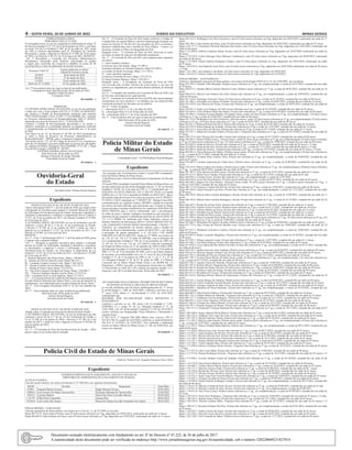 4 – sexta-feira, 10 de Junho de 2022	Diário do Executivo	 Minas Gerais
CORREGEDORIA-GERAL
PORTARIA/COGE Nº 47/2022
O Corregedor-Geral, no uso da competência estabelecida no artigo 32
do Decreto Estadual nº 47.774, de 03 de dezembro de 2019, e com base
no artigo 219 da Lei Estadual nº 869, de 05 de julho de 1952, tendo
em vista os motivos apresentados pelo Sr. Presidente da Comissão
Processante e, ainda, o disposto no Decreto nº 47.890, de 19 de março
de 2020, e no Decreto nº 48.155, de 19 de março de 2021, RESOLVE:
Art. 1º Reconduzir a Comissão dos Processos Administrativos
Disciplinares instaurados pelas Portarias relacionadas no quadro
a seguir, para conclusão dos respectivos trabalhos no prazo de 60
(sessenta) dias a contar da publicação da presente portaria.
Portarias COGE Nº
Extrato publicado no Diário
Oficial do Executivo do dia
22/2019 26 de março de 2019.
04/2021 27 de março de 2021.
15/2021 29 de outubro de 2021.
SEPLAG Nº 11/2020 07 de outubro de 2020.
Art. 2º Esta portaria entra em vigor na data de sua publicação.
Corregedoria-Geral, Belo Horizonte, 09 de junho de 2022.
Vanderlei Daniel da Silva
Corregedor-Geral
09 1646984 - 1
DESPACHO
O CONTROLADOR-GERAL DO ESTADO, no uso de sua atribuição
e tendo em vista a Nota Jurídica AJ/CGE nº 71/2022, de 08/06/2022,
que analisou o Pedido de Reconsideração interposto pela empresa
CWP ENGENHARIA LTDA (CNPJ 17.159.468/0001-26), referente
ao Processo Administrativo de Responsabilização PAR nº 09/2016,
instaurado por meio da Portaria CGE nº 12/2016,DECIDE:
Conhecer o Pedido de Reconsideração apresentado e, no mérito, o
indeferir, mantendo-se a penalidade aplicada no julgamento realizado
e consubstanciado no Despacho Decisório publicado em 12 de maio
de 2022.
Com fulcro no art. 25, do Decreto nº 46.782, de 2015,encaminha-se
os autos à Junta de Recursos de Processos Administrativos de
Responsabilização – JRPAR, para o competente julgamento.
Nos termos do art. 272, §2º do Código de Processo Civil, considera-se
para fins de intimação a presente publicação na pessoa dos advogados
da empresa:Sr.Valério Rodrigues Silva,OAB/MG N°51.583 e René
Luís da Silva Gurgel, OAB/MG N° 105.697.
CONTROLADORIA-GERAL DO ESTADO,
Belo Horizonte, 08 de junho de 2022
Rodrigo Fontenelle de Araújo Miranda
Controlador-Geral do Estado
09 1646614 - 1
Ouvidoria-Geral
do Estado
Ouvidora-Geral: Simone Deoud Siqueira
Expediente
RESOLUÇÃO OGE Nº 06, DE 08 DE JUNHO DE 2022.
Altera a Resolução OGE nº 7, de 8 de junho de 2020, que dispõe sobre
a designação de servidores para compor a Comissão Interna de Gestão
de Informação da Ouvidoria-Geral do Estado, destinada a identificar e
classificar os documentos e viabilizar o cumprimento da Lei Federal nº
12.527, de 18 de novembro de 2011 e do Decreto Estadual nº 45.969,
de 24 de maio de 2012.
A OUVIDORA-GERAL DO ESTADO, no uso de atribuições que lhe
conferem o inciso III do § 1º do art. 93 da Constituição do Estado,
o Decreto nº 47.740, de 21 de outubro de 2019, e tendo em vista o
disposto na Lei Federal nº 12.527, de 18 de novembro de 2011, e no
Decreto nº 45.969, de 24 de maio de 2012,
RESOLVE:
Art. 1º – O art. 1º da Resolução OGE nº 7, de 8 de junho de 2020, passa
a vigorar com a seguinte redação:
“Art. 1º – Designar os seguintes servidores para compor a Comissão
Interna de Gestão de Informação, destinada a identificar e classificar
os documentos e organizar o acesso à informação, no âmbito da
Ouvidoria-Geral do Estado, em observância às disposições da Lei
Federal nº 12.527, de 18 de novembro de 2011, e do Decreto nº 45.969,
de 24 de maio de 2012:
I – Roberto Maximiro dos Santos Pinto, Masp 1.190.869-6;
II – Samara de Oliveira Moreira Areal, Masp 388.232-1;
III – Leonardo Campos Fonseca Leite, Masp 1.368.163-0;
IV – Rosane Cordeiro Xavier Resende, Masp 1.251.727-2;
V – Juliana de Souza Viana, Masp 1.212.633-0;
VI – Ana Flavia Jacques Felisberto de Souza, Masp 1.228.466-7;
VII – Vinícius Eustáquio Sandim Arruda, Masp 1.212.672-8;
VIII – Cassandra Eliza Laviola Vagliano, Masp 273.376-4.
§ 1º – A Comissão Interna de Gestão de Informação será presidida pelo
servidor Roberto Maximiro dos Santos Pinto e, em caso de ausência ou
impedimento, será substituído pela servidora Juliana de Souza Viana.”.
Art. 2º – Fica revogada a Resolução OGE nº 10, de 4 de setembro de
2020.
Art. 3º – Esta resolução entra em vigor na data de sua publicação.
Belo Horizonte, 08 de junho de 2022.
Simone Deoud Siqueira
Ouvidora-Geral do Estado
09 1646746 - 1
RESOLUÇÃO OGE Nº 07, DE 08 DE JUNHO DE 2022.
Dispõe sobre a Comissão de Ética da Ouvidoria-Geral do Estado.
A OUVIDORA-GERAL DO ESTADO, no uso de atribuições que lhe
conferem o inciso III do § 1º do art. 93 da Constituição do Estado, a
Lei nº 15.298, de 6 de agosto de 2004, o Decreto nº 47.740, de 21 de
outubro de 2019, e tendo em vista o disposto no Decreto nº 46.644, de
6 de novembro de 2014,
RESOLVE:
Art. 1º – A Comissão de Ética da Ouvidoria-Geral do Estado – OGE
passa a reger-se nos termos desta resolução.
Art. 2º – A Comissão de Ética da OGE atuará conforme o Código de
Conduta Ética doAgente Público e daAltaAdministração Estadual, nos
termos do Decreto nº 46.644, de 6 de novembro de 2014, as normas e
diretrizes estabelecidas pelo Conselho de Ética Pública – Conset e as
diretrizes contidas no Plano de Integridade da OGE.
Parágrafo único – A Comissão de Ética da OGE observará as ações
previstas em plano de ação por ela elaborado anualmente.
Art. 3º – A Comissão de Ética da OGE será composta pelos seguintes
servidores:
I – como membros titulares:
a) Vinicius da Costa Gomes, Masp 131.882-3;
b) Renata Adrianny de Almeida Nogueira, Masp 974.568-8;
c) Leandro de Paula Alvarenga, Masp 1.211.701-6;
II – como membros suplentes:
a) Edirene Teresinha de Assis, Masp 1.372.415-8;
b) Taiane Fonseca Marques, Masp 1.205.043-1.
Parágrafo único – A presidência da Comissão de Ética da OGE
será exercida pelo servidor Vinicius da Costa Gomes e, em caso de
ausência ou impedimento, pela servidora Renata Adrianny de Almeida
Nogueira.
Art. 4º – O mandato dos membros da Comissão de Ética da OGE será
de três anos, prorrogáveis por igual período.
Art. 5º – A atuação na Comissão de Ética da OGE não enseja qualquer
remuneração aos seus membros e os trabalhos por ela desenvolvidos
constituem prestação de relevante serviço público.
Art. 6º – Ficam revogadas:
I – a Resolução OGE nº 11, de 3 de julho de 2019;
II – a Resolução OGE nº 9, de 20 de julho de 2020;
III – a Resolução OGE nº 5, de 10 de setembro de 2021.
Art. 7º – Esta resolução entra em vigor na data da sua publicação.
Belo Horizonte, 08 de junho de 2022.
Simone Deoud Siqueira
Ouvidora-Geral do Estado
09 1646747 - 1
Polícia Militar do Estado
de Minas Gerais
Comandante-Geral : Cel PM Rodrigo Sousa Rodrigues
Expediente
Ato Assinado pelo Excelentíssimo Senhor Coronel PM Comandante-
Geral da Polícia Militar de Minas Gerais:
Transferência para a Reserva Remunerada (Cumprimento de Decisão
Judicial),
OCoronelPMComandante-GeraldaPolíciaMilitardeMinasGerais,no
uso das atribuições que lhe foram delegadas pelo art. 1º, III, do Decreto
Estadual nº 36.885, de 23 de maio de 1995, e: 1 Considerando que: 1.1
DAÍLSON DA SILVA FREITAS, CPF nº 850.226.756.68, ex-Capitão
QOPM sob o nº 124.334-4, demitido da PMMG em 09/05/2017, obteve
provimento judicial favorável nos autos do processo cível nº 0054471-
27.2019.8.13.0433, tramitado na 1ª UJJESP 2º JD – Montes Claros/MG,
consubstanciado nos seguintes termos: DEFIRO o pedido de extensão
dos efeitos da tutela deferida, para determinar que o Estado de Minas
Gerais proceda à imediata transferência do requerente DAILSON DA
SILVA FREITAS para a reserva remunerada, com o percebirnento
do soldo do posto e demais vantagens incorporáveis que percebia no
momento em que requereu o afastamento para fins de reserva (06/01/20
17). 1.2 A PMMG foi notificada pelo Poder Judiciário, através do
Sistema Eletrônico de Informações (SEI) nº 1630.01.0003593/2021-05,
a dar cumprimento à decisão judicial retromencionada. 2 Resolve: 2.1
Transferir, em cumprimento de decisão judicial, para o Quadro de
Oficiais da Reserva Remunerada, a partir de 06/01/2017, com direito
à percepção do quinto quinquênio, o nº 124.334-4, CAP QOPM
DAÍLSON DA SILVA FREITAS, lotado no 13º BPM, nos termos do
art. 136, §1º; art. 159, § 2º, II; todos do EMEMG, com as alterações da
Lei Complementar Estadual nº 109, de 23 de dezembro de 2009; art.
31, §4º; art. 39, §11 e art. 112; art. 122 (ADCT), todos da Constituição
do Estado de Minas Gerais, de 21 de setembro de 1989 (CEMG/1989),
alterada pelas Emendas à Constituição Estadual nº 57, de 15 de julho de
2003 e nº 59, de 19 de dezembro de 2003, com os proventos integrais
de seu posto, em conformidade com o art. 2º, inciso II, da Lei Delegada
Estadual nº 37, de 13 de janeiro de 1989 c/c art. 1º, §§ 1º, 2º e 3º, da
Lei Delegada Estadual nº 43, de 07 de junho de 2000. 2.2 Publicar
o presente ato no Diário Oficial Minas Gerais e no BGPM-AR. 2.3
Determinar a DRH-5 proceder os lançamentos decorrentes no SIRH.
2.4 Determinar ao Chefe do CAP a adoção da seguinte medida: 2.4.1
Arquivar o ato. QCG em Belo Horizonte, 08 de junho de 2022.
09 1646870 - 1
ATO ASSINADO PELO CORONEL PM DIRETOR DE RECURSOS
HUMANOS DA POLÍCIA MILITAR DE MINAS GERAIS:
no uso das atribuições que lhe foram subdelegadas pelo art. 1º, inciso
II, da Resolução n. 3.806, de 10/03/2005, conforme o previsto no art.
7º, inciso XVII, alínea “c”, da Resolução n° 4.452, de 14/01/2016,
considerando que:
REFORMA POR INCAPACIDADE FÍSICA DEFINITIVA E
PLENAMENTE:
conforme o previsto no art. 140, inciso I da Lei Estadual n° 5.301,
(EMEMG) c/c o artigo 45, da Lei Delegada Estadual nº 37, de
13/01/1989, e art. 69, da Resolução Conjunta nº 4.278, de 10/10/2013,
resolve reformar por Incapacidade Física Definitiva e Plenamente o
seguinte Praça:
n° 083.525-6, 2° Sargento PM QPR Márcio José Louvera, CPF n°
562.851.596-53, a partir de 23/03/2022, conforme o Laudo de Reforma/
Ata JCS n° 012/2022, de 23/03/2022. Fica retificada a publicação
inserta no Diário Oficial de Minas Gerais n° 104, de 28/05/2022, por
conter erro material.
09 1646650 - 1
Masp.342.152-6, Wellington Luiz Silva Goncalves, mais 03 (três) meses referentes ao 6ºqq. adquiridos em 20/03/2022, totalizando um saldo de 17
meses.
Masp.346.190-2, Israel Simoes de Souza, mais 03 (três) meses referentes ao 6ºqq. adquiridos em 20/02/2022, totalizando um saldo de 07 meses.
Masp.1.057.517-3, Charleston Christian Macleam Dos Santos, mais 03 (três) meses referentes ao 4ºqq. adquiridos em 18/05/2022, totalizando um
saldo de 08 meses.
Masp.1.112.899-8, Fabricio Chartone Simao Tavares, mais 03 (três) meses referentes ao 2ºqq. adquiridos em 23/05/2020, totalizando um saldo de
06 meses.
Masp.1.174.279-8, Carlos Henrique Silva Menezes Lambertucci, mais 03 (três) meses referentes ao 3ºqq. adquiridos em 08/04/2022, totalizando
um saldo de 08 meses.
Masp.1.174.298-8, Daniel Antonio Rodrigues Campos, mais 03 (três) meses referentes ao 3ºqq. adquiridos em 28/03/2022, totalizando um saldo
de 07 meses.
Masp.1.256.052-0, Ana Paula De Jesus Silva, mais 03 (três) meses referentes ao 2ºqq. adquiridos em 26/03/2020, totalizando um saldo de 04 meses
e 15 dias.
Masp.1.412.198-2, Ana Julinda Costa Bento, 03 (três) meses referentes ao 1ºqq. adquiridos em 09/02/2021.
Masp.1.432.623-5, Patricia Santos de Sousa, 03 (três) meses referentes ao 1ºqq. adquiridos em 22/10/2021.
FÉRIAS PRÊMIO – AFASTAMENTO
Autoriza o afastamento para gozo de férias-prêmio, nos termos da Resolução SEPLAG nº 22, de 25/04/2003, aos servidores:
Masp.294.199-5, Eduardo Teles Machado, 02(dois) meses referentes ao 7º qq., em complementação, a contar de 01/07/2022, restando-lhe um saldo
de 10 meses.
Masp.296.473-2, Adriana Maria Carneiro Moreira Cortez, 02(dois) meses referentes ao 7º qq. a contar de 04/07/2022, restando-lhe um saldo de 10
meses.
Masp.340.915-8, Mercia Leite Pinheiro De Avila, 01(um) mês referente ao 5º qq., em complementação, a contar de 29/09/2022, restando-lhe um
saldo de 08 meses.
Masp.341.218-6, Domingos Francisco Vieira, 03 (três) meses referentes ao 6º qq. a contar de 01/10/2022, restando-lhe um saldo de 09 meses.
Masp.341.588-2, Alexandre Jose Santos De Pinho, 01(um) mês referente ao 5º qq. a contar de 04/07/2022, restando-lhe um saldo de 10 meses.
Masp.341.670-8, Jose Moreira de Freitas, 01(um) mês referente ao 4º qq., em complementação, a contar de 04/07/2022, restando-lhe um saldo de
12 meses.
Masp.342.031-2, Andre Luiz Fragoso, 03 (três) meses referentes ao 6º qq. a contar de 01/10/2022, restando-lhe um saldo de 05 meses.
Masp.342.054-4, Carlos Roberto Melo Dos Santos, 01(um) mês referente ao 5º qq. a contar de 01/09/2022, restando-lhe um saldo de 08 meses.
Masp.342.096-5, Fernando Ferreira Mendes, 04 (quatro) meses, sendo: 02 (dois) meses referentes ao 4º qq., em complementação, e 02 (dois) meses
referentes ao 5º qq. a contar de 22/06/2022, restando-lhe um saldo de 06 meses.
Masp.342.152-6, Wellington Luiz Silva Goncalves, 08 (oito) meses, sendo: 02 (dois) meses referentes ao 3º qq. em complementação, 03 (três) meses
referentes ao 4º qq. e 03 (três) meses referentes ao 5º qq. a contar de 01/07/2022, restando-lhe um saldo de 09 meses.
Masp.342.451-2, Robson Moreira Da Silva, 01(um) mês referente ao 4º qq. a contar de 01/07/2022, restando-lhe um saldo de 10 meses.
Masp.342.476-9, Paulo Eduardo de Andrade, 01(um) mês referente ao 4º qq. a contar de 11/07/2022, restando-lhe um saldo de 14 meses.
Masp.344.123-5, Josue Silva de Oliveira, 01(um) mês referente ao 4º qq. a contar de 07/11/2022, restando-lhe um saldo de 11 meses.
Masp.347.521-7, Daniel de Carvalho Isidorio, 01(um) mês e 15(quinze) dias referentes ao 5º qq. a contar de 01/12/2022, restando-lhe um saldo de
07 meses.
Masp.349.213-9, Davi Silveira De Carvalho, 01(um) mês referente ao 6º qq. a contar de 01/12/2022, restando-lhe um saldo de 08 meses.
Masp.349.266-7, Manoel Wilton Souza, 11(onze) meses, sendo 02 (dois) meses referentes ao 3º qq, em complementação; 03 (três) meses referentes
ao 4º qq, 03 (três) meses referentes ao 5º qq. e 03 (três) meses referentes ao 6º qq, a contar de 10/06/2022, restando-lhe um saldo de 06 meses.
Masp.363.869-9, Sarah de Oliveira, 01(um) mês referente ao 6º qq., a contar de 08/09/2022, restando-lhe um saldo de 05 meses e 15 dias.
Masp.363.869-9, Sarah de Oliveira, 01(um) mês referente ao 6º qq., a contar de 17/11/2022, restando-lhe um saldo de 06 meses e 15 dias.
Masp.363.869-9, Sarah de Oliveira, 15(quinze) dias referentes ao 6º qq., a contar de 19/12/2022, restando-lhe um saldo de 07 meses e 15 dias.
Masp.369.963-4, Nilson Moreira dos Santos, 02(dois) meses sendo: 01(um) mês referente ao 3º qq., em complementação e 01(um) mês referente ao
4° qq., a contar de 01/11/2022, restando-lhe um saldo de 11 meses.
Masp.370.004-4, Vivianne Diniz Cardoso Silva, 01(um) mês referente ao 2º qq., em complementação, a contar de 30/08/2022, restando-lhe um
saldo de 07 meses.
Masp.370.209-9, Lucilena Aparecida da Cunha Alves, 03(três) meses referentes ao 5º qq., a contar de 01/09/2022, restando-lhe um saldo de 06
meses.
Masp.370.219-8, Marcos Valerio dos Santos, 03(três) meses sendo: 01(um) mês referente ao 3º qq., em complementação e 02(dois) meses referentes
ao 4° qq., a contar de 04/07/2022, restando-lhe um saldo de 06 meses.
Masp.381.203-9, Teles Moreira de Melo Junior, 01(um) mês referente ao 2º qq., a contar de 01/07/2022, restando-lhe um saldo de 11 meses.
Masp.381.215-3, Marta Neves Guedes, 01(um) mês referente ao 5º qq., a contar de 28/11/2022, restando-lhe um saldo de 01 mês.
Masp.369.034-3, Cristina Favaro, 01(um) mês referente ao 5º qq., em complementação, a contar de 11/07/2022.
Masp.386.078-0, Lucia Da Graca Barroso, 03 (três) meses referentes ao 5º qq. a contar de 09/11/2022, restando-lhe um saldo de 03 meses.
Masp.386.100-2, Rogerio de Lima Martins, 05(cinco) meses sendo: 03 (três) meses referentes ao 2º qq., e 02(dois) meses referentes ao 3°qq., a
contar de 11/07/2022, restando-lhe um saldo de 07 meses.
Masp.386.177-0, Francisco Caetano Da Silveira, 01(um) mês referente ao 3º qq. a contar de 15/09/2022, restando-lhe um saldo de 08 meses.
Masp.386.180-4, Gesiel Gonçalves da Silva, 01(um) mês referente ao 2º qq., em complementação, a contar de 17/12/2022, restando-lhe um saldo
de 09 meses.
Masp.386.238-0, Marcia Junia Carolino Rodrigues e Rocha, 01(um) mês referente ao 2º qq., a contar de 12/09/2022, restando-lhe um saldo de 11
meses.
Masp.386.238-0, Marcia Junia Carolino Rodrigues e Rocha, 01(um) mês referente ao 2º qq., a contar de 01/12/2022, restando-lhe um saldo de 10
meses.
Masp.386.265-3, Renato De Alcino Vieira, 01(um) mês referente ao 4º qq. a contar de 15/06/2022, restando-lhe um saldo de 11 meses.
Masp.386.318-0, Antonio Carlos Evaristo, 02(dois) meses referente ao 2º qq. a contar de 01/11/2022, restando-lhe um saldo de 10 meses.
Masp.387.314-8, Adilson Martins de Souza, 01(um) mês referente ao 2º qq. a contar de 01/07/2022, restando-lhe um saldo de 13 meses.
Masp.387.360-1, Homildo Jose de Morais, 01(um) mês referente ao 2º qq. a contar de 26/10/2022, restando-lhe um saldo de 13 meses.
Masp.387.560-6, Genildo Da Silva Lemes, 01(um) mês referente ao 2º qq. a contar de 14/12/2022, restando-lhe um saldo de 14 meses.
Masp.387.599-4, Marcio Fernando Hissa Safar, 09 (nove) meses, sendo: 03 (três) meses referentes ao 3º qq., 03 (três) meses referentes ao 4º qq. e 03
(três) meses referentes ao 5º qq. a contar de 12/09/2022, restando-lhe um saldo de 02 meses.
Masp.387.606-7, Matuzalem de Aguiar Carvalho, 02(dois) meses referentes ao 5º qq. a contar de 29/08/2022, restando-lhe um saldo de 03 meses.
Masp.457.773-0, Ana Cristina de Oliveira Bicalho Leao, 01(um) mês referente ao 2º qq., a contar de 19/09/2022, restando-lhe um saldo de 10
meses.
Masp.457.821-7, Humberto Goncalves Cardoso, 01(um) mês referente ao 2º qq., em complementação, a contar de 10/06/2022, restando-lhe um
saldo de 09 meses.
Masp.457.893-6, Walter Leonardo Magalhaes, 01(um) mês referente ao 3º qq., em complementação, a contar de 01/10/2022, restando-lhe um saldo
de 06 meses.
Masp.457.939-7, Silmara Antonia Correa, 01(um) mês referente ao 2º qq. a contar de 11/07/72022, restando-lhe um saldo de 11 meses.
Masp.457.944-7, Ana Paula Pedrosa, 01(um) mês referente ao 2º qq. a contar de 01/07/2022, restando-lhe um saldo de 07 meses.
Masp.457.950-4, Lucia Aparecida Dos Santos Carvalho, 01(um) mês referente ao 3º qq., em complementação, a contar de 01/11/2022, restando-lhe
um saldo de 06 meses.
Masp.458.378-7, Sandra Souza de Jesus Andrade, 02(dois) meses referentes ao 2º qq. a contar de 02/08/2022, restando-lhe um saldo de 09 meses.
Masp.458.453-8, Marcelo Augusto Amaral Leal, 01(um) mês referentes ao 3º qq. a contar de 04/07/2022, restando-lhe um saldo de 05 meses.
Masp.667.702-5, Marailde de Oliveira, 01(um) mês referente ao 1º qq. a contar de 23/11/2022, restando-lhe um saldo de 10 meses.
Masp.667.758-7, Everton Vieira Morais, 02 (dois) meses, sendo: 01 (um) mês referentes ao 1º qq., em complementação, e 01 (um) mês referentes ao
2º qq. a contar de 01/12/2022, restando-lhe um saldo de 08 meses.
Masp.667.782-7, Antonio Carlos De Almeida, 01(um) mês referente ao 2º qq. a contar de 15/08/2022, restando-lhe um saldo de 07 meses.
Masp.667.787-6, Roberto Moizes Nepomuceno, 01(um) mês referente ao 2º qq. a contar de 01/08/2022, restando-lhe um saldo de 08 meses.
Masp.667.861-9, Rosana De Araujo Oliveira, 03 (três) meses referentes ao 1º qq. a contar de 24/09/2022, restando-lhe um saldo de 09 meses.
Masp.667.901-3, Edeilson Carlos de Araújo, 01(um) mês referente ao 1º qq. a contar de 03/10/2022, restando-lhe um saldo de 09 meses.
Masp.667.911-2, Ricardson Gil Tavares, 01(um) mês referentes ao 2º qq. a contar de 26/08/2022, restando-lhe um saldo de 07 meses.
Masp.667.914-6, Monique Moraes Mazoni do Nascimento, 01(um) mês referentes ao 1º qq. a contar de 01/12/2022, restando-lhe um saldo de 10
meses.
Masp.667.935-1, Ivanete Borges de Andrade, 03(três) meses referentes ao 1º qq. a contar de 05/09/2022, restando-lhe um saldo de 09 meses.
Masp.668.012-8, Carlos Fernandes Ferreira Bonelli, 01(um) mês referentes ao 2º qq. a contar de 29/11/2022, restando-lhe um saldo de 07 meses.
Masp.668.026-8, Cristiano Augusto de Mato Neiva, 01(um) mês referentes ao 2º qq. a contar de 15/09/2022, restando-lhe um saldo de 07 meses.
Masp.668.044-1, Hamilton de Souza Honorato, 01(um) mês referentes ao 2º qq., em complementação, a contar de 03/10/2022, restando-lhe um
saldo de 03 meses.
Masp.668.083-9, Nilza Pereira Pacheco, 01(um) mês referentes ao 1º qq. a contar de 03/10/2022, restando-lhe um saldo de 10 meses.
Masp.881.110-1, Gildete Martins de Miranda, 15(quinze) dias referentes ao 2º qq. a contar de 17/06/2022, restando-lhe um saldo de 12 meses.
Masp.905.127-7, Guilherme Ferreira Rodrigues, 01(um) mês referente ao 2º qq. a contar de 21/11/2022, restando-lhe um saldo de 03 meses.
Masp.906.691-1, Luiz Carlos Nogueira, 01(um) mês referente ao 4º qq. a contar de 20/12/2022, restando-lhe um saldo de 06 meses.
Masp.931.865-0, Cristiane dos Santos Martins, 01(um) mês referente ao 2º qq. a contar de 16/11/2022, restando-lhe um saldo de 09 meses.
Masp.938.793-7, Ricardo Augusto de Bessas, 01(um) mês referente ao 3º qq. a contar de 01/08/2022, restando-lhe um saldo de 08 meses.
Masp.1.057.517-3, Charleston Christian Macleam Dos Santos, 01(um) mês referente ao 2º qq. a contar de 10/11/2022, restando-lhe um saldo de 07
meses.
Masp.1.061.050-9, Sergio Adriano David Riberio, 01(um) mês referentes ao 1º qq. a contar de 06/12/2022, restando-lhe um saldo de 07 meses.
Masp.1.061.222-4, Nathaniel Jose Lopes da Costa, 01(um) mês referentes ao 1º qq. a contar de 01/10/2022, restando-lhe um saldo de 07 meses.
Masp.1.073.787-2, Michel Francisco Junior, 01(um) mês referentes ao 1º qq. a contar de 01/10/2022, restando-lhe um saldo de 02 meses.
Masp.1.111.392-5, Marcia Lobao Iannini, 03(três) meses sendo: 02(dois) meses referentes ao 1º qq., em complementação e 01(um) mês referente ao
2° qq., a contar de 12/07/2022, restando-lhe um saldo de 05 meses.
Masp.1.111.505-2, Eliana Trindade Bahia Barbosa, 01(um) mês referente ao 1º qq., em complementação, a contar de 09/11/2022, restando-lhe um
saldo de 06 meses.
Masp.1.111.650-6, Wilson Jose Lima, 01(um) mês referente ao 1º qq., a contar de 06/11/2022, restando-lhe um saldo de 07 meses.
Masp.1.112.052-7, Janice Kendice de Oliveira, 01(um) mês referente ao 1º qq. a contar de 26/12/2022, restando-lhe um saldo de 07 meses.
Masp.1.112.160-5, Patricia Oliveira Viol, 01(um) mês referente ao 1º qq. a contar de 01/08/2022, restando-lhe um saldo de 08 meses.
Masp.1.112.160-5, Patricia Oliveira Viol, 01(um) mês referente ao 1º qq. a contar de 16/11/2022, restando-lhe um saldo de 07 meses.
Masp.1.112.251-2, Starney Willian De Macedo, 01(um) mês referente ao 2º qq. a contar de 01/10/2022, restando-lhe um saldo de 05 meses.
Masp.1.112.708-1, Carlos Eduardo Braz, 01(um) mês referente ao 1º qq. a contar de 01/07/2022, restando-lhe um saldo de 07 meses.
Masp.1.112.899-8, Fabricio Chartone Simao Tavares, 15(quinze) dias referente ao 1º qq. a contar de 18/10/2022, restando-lhe um saldo de 05 meses
e 15 dias.
Masp.1.113.437-6, Julio Cezar Malta, 01(um) mês referente ao 1º qq. a contar de 15/08/2022, restando-lhe um saldo de 08 meses.
Masp.1.113.572-0, Simone Rodrigues Ferreira, 15(quinze) dias referente ao 1º qq. a contar de 16/12/2022, restando-lhe um saldo de 03 meses e 15
dias.
Masp.1.113.996-1, Everton Fabiano Gomes de Andrade, 01(um) mês referente ao 2º qq., a contar de 03/10/2022, restando-lhe um saldo de 04
meses.
Masp.1.116.759-0, Elson Pereira Barbosa, 01(um) mês referente ao 1º qq. a contar de 03/10/2022, restando-lhe um saldo de 04 meses.
Masp.1.145.046-7, Clauber Marcel Moura Santos, 01(um) mês referente ao 1º qq. a contar de 10/10/2022, restando-lhe um saldo de 07 meses.
Masp.1.145.171-3, Marcelo Fonseca Prado, 01(um) mês referente ao 1º qq., a contar de 01/08/2022, restando-lhe um saldo de 08 meses.
Masp.1.145.258-8, Renata De Oliveira Lima, 01(um) mês referente ao 1º qq. a contar de 08/08/2022, restando-lhe um saldo de 07 meses.
Masp.1.174.227-7, Silvano Orcines Da Silva, 01(um) mês referente ao 1º qq. a contar de 03/10/2022, restando-lhe um saldo de 04 meses.
Masp.1.174.272-3, Nuno Cesar Erico Ferreira Ribeiro, 01(um) mês referente ao 1º qq., a contar de 14/09/2022, restando-lhe um saldo de 03 meses.
Masp.1.174.287-1, Cleuton Carvalho de Sousa, 01(um) mês referente ao 1º qq., a contar de 01/09/2022, restando-lhe um saldo de 05 meses.
Masp.1.174.298-8, Daniel Antonio Rodrigues Campos, 01(um) mês referente ao 1º qq., em complementação, a contar de 09/11/2022, restando-lhe
um saldo de 06 meses.
Masp.1.176.611-0, Marcelo Combat de Faria Tavares, 01(um) mês referente ao 2º qq., a contar de 03/08/2022, restando-lhe um saldo de 01 mês.
Masp.1.176.611-0, Marcelo Combat de Faria Tavares, 01(um) mês referente ao 2º qq., em complementação, a contar de 05/09/2022.
Masp.1.176.651-6, Yara Vieira Lemos, 02(dois) meses referentes ao 1º qq., em complementação, a contar de 01/09/2022, restando-lhe um saldo de
03 meses.
Masp.1.189.322-9, Taisa Alves Rodrigues, 15(quinze) dias referente ao 1º qq. a contar de 16/09/2022, restando-lhe um saldo de 05 meses e 15 dias.
Masp.1.189.325-2, Samuel Soares Souza, 01(um) mês referente ao 1º qq. a contar de 22/11/2022, restando-lhe um saldo de 05 meses.
Masp.1.189.328-6, Theylon Cardoso Melo, 15(quinze) dias referente ao 1º qq. a contar de 22/12/2022, restando-lhe um saldo de 03 meses e 15
dias.
Masp.1.209.417-3, Ricardo Emiliano Da Silva, 01(um) mês referente ao 1º qq., em complementação, a contar de 01/01/2023, restando-lhe um saldo
de 03 meses.
Masp.1.218.924-7, Andre Ferreira De Souza, 01(um) mês referente ao 1º qq. a contar de 04/08/2022, restando-lhe um saldo de 02 meses.
Masp.1.233.256-5, Elias De Cassio Da Silva, 01(um) mês referente ao 2º qq. a contar de 04/07/2022, restando-lhe um saldo de 02 meses.
Masp.1.242.320-8, Yuri Fernando de Matos, 02(dois) meses referentes ao 1º qq. a contar de 17/11/2022, restando-lhe um saldo de 04 meses.
Polícia Civil do Estado de Minas Gerais
Chefe da Polícia Civil: Joaquim Francisco Neto e Silva
Expediente
SUPERINTENDÊNCIA DE PLANEJAMENTO, GESTÃO E FINANÇAS
DIRETORIA DE ADMINISTRAÇÃO E PAGAMENTO DE PESSOAL
AUXÍLIO FUNERAL.
Concede auxílio funeral, nos termos do Decreto nº 47.506/2018, aos seguintes beneficiários: 
MASP Servidor Requerente Data Óbito
419911 Joaquim Ribeiro Novaes Edgar Moreira Novaes 03/03/2022
1309814 Jose Antonio De Padua Vasconcellos Fernando Miranda De Vasconcellos 22/04/2022
394122 Luciano Martins Maria Das Dores Carvalho Martins 03/05/2022
1,3E+07 Filipe Dias Corgosinho Jussara Dias 08/05/2022
3363918 Luiz Carlos Dos Santos Maria De Fátima Carvalho Fernandes Dos Santos 06/02/2022
FÉRIAS PRÊMIO - CONCESSÃO
Concede quinquênio de férias-prêmio, nos termos do § 4º do art. 31, da CE/1989, ao servidor:
Masp.294.753-9, Tierse Soares Pereira, mais 03 (três) meses referentes ao 7ºqq. adquiridos em 30/05/2022, totalizando um saldo de 12 meses.
Masp.300.602-0, Fabio Roberto de Souza, mais 03 (três) meses referentes ao 7ºqq. adquiridos em 22/05/2022, totalizando um saldo de 13 meses.
Documento assinado eletrônicamente com fundamento no art. 6º do Decreto nº 47.222, de 26 de julho de 2017.
A autenticidade deste documento pode ser verificada no endereço http://www.jornalminasgerais.mg.gov.br/autenticidade, sob o número 320220609231827014.
 